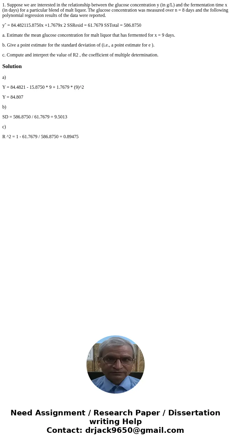 1. Suppose we are interested in the relationship between the glucose concentration y (in g/L) and the fermentation time x (in days) for a particular blend of ma 1. Suppose we are interested in the relationship between the glucose concentration y (in g/L) and the fermentation time x (in days) for a particular blend of ma