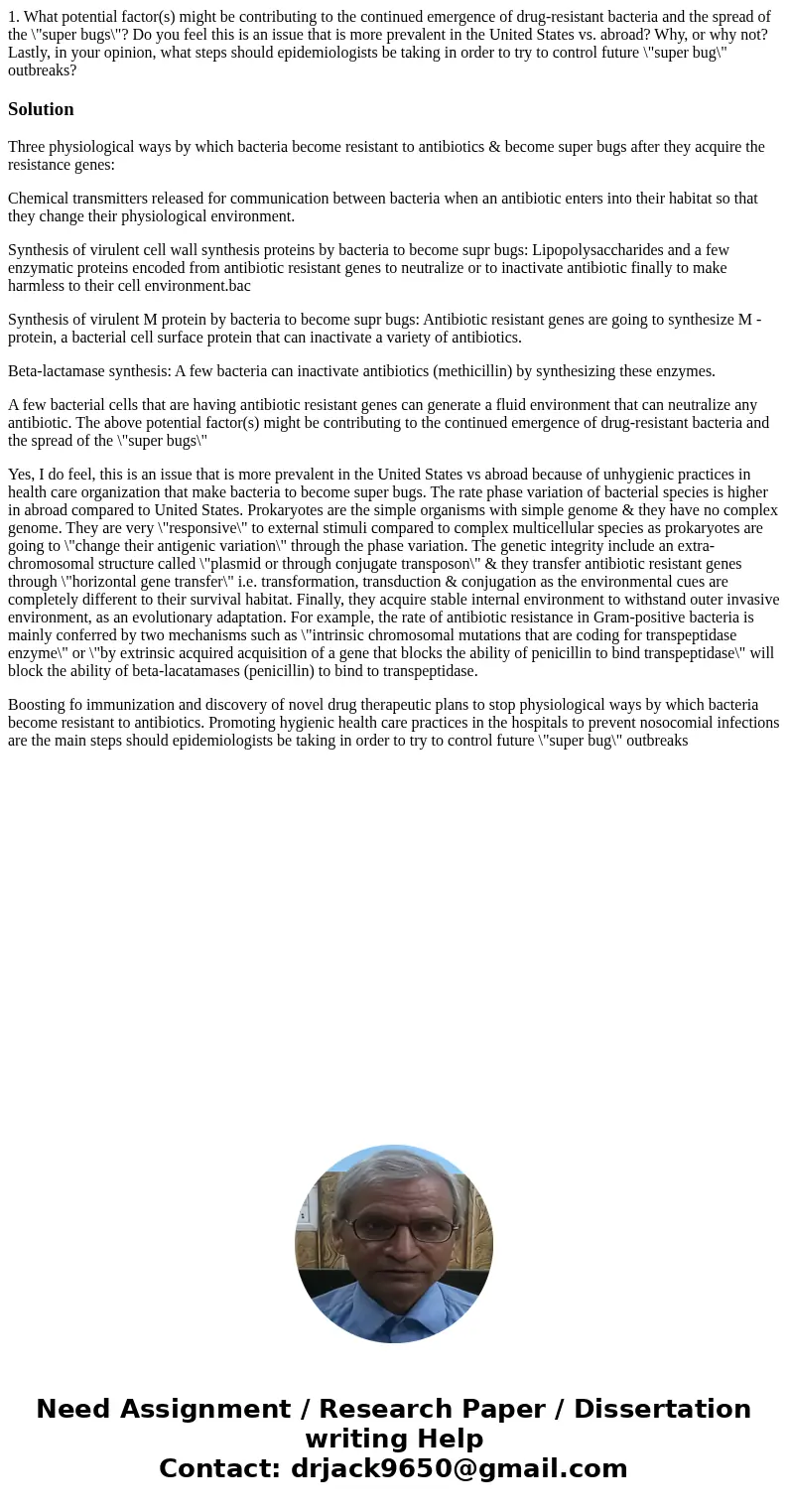 1. What potential factor(s) might be contributing to the continued emergence of drug-resistant bacteria and the spread of the \