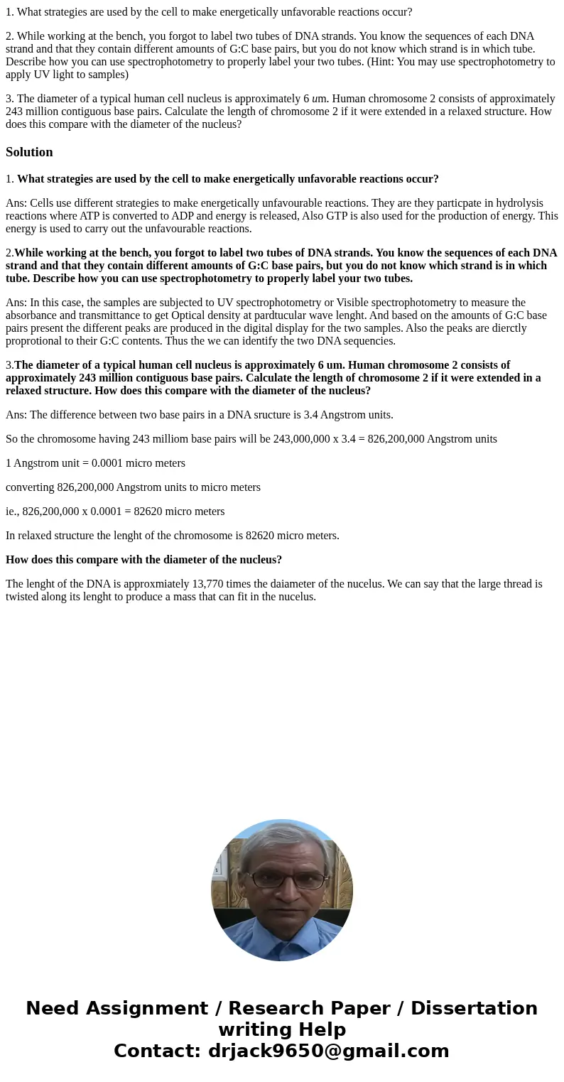 1. What strategies are used by the cell to make energetically unfavorable reactions occur? 2. While working at the bench, you forgot to label two tubes of DNA s 1. What strategies are used by the cell to make energetically unfavorable reactions occur? 2. While working at the bench, you forgot to label two tubes of DNA s