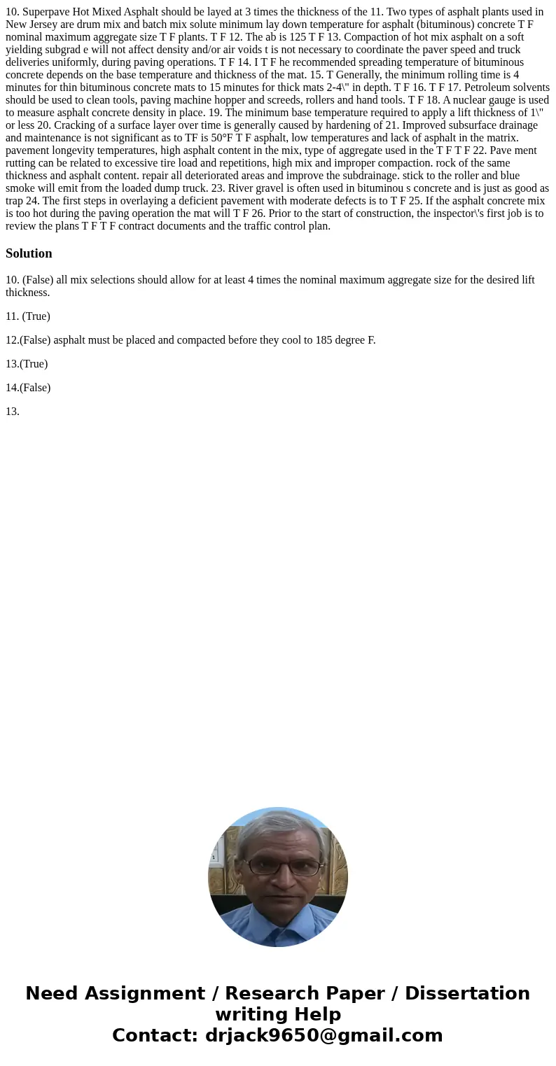  10. Superpave Hot Mixed Asphalt should be layed at 3 times the thickness of the 11. Two types of asphalt plants used in New Jersey are drum mix and batch mix s