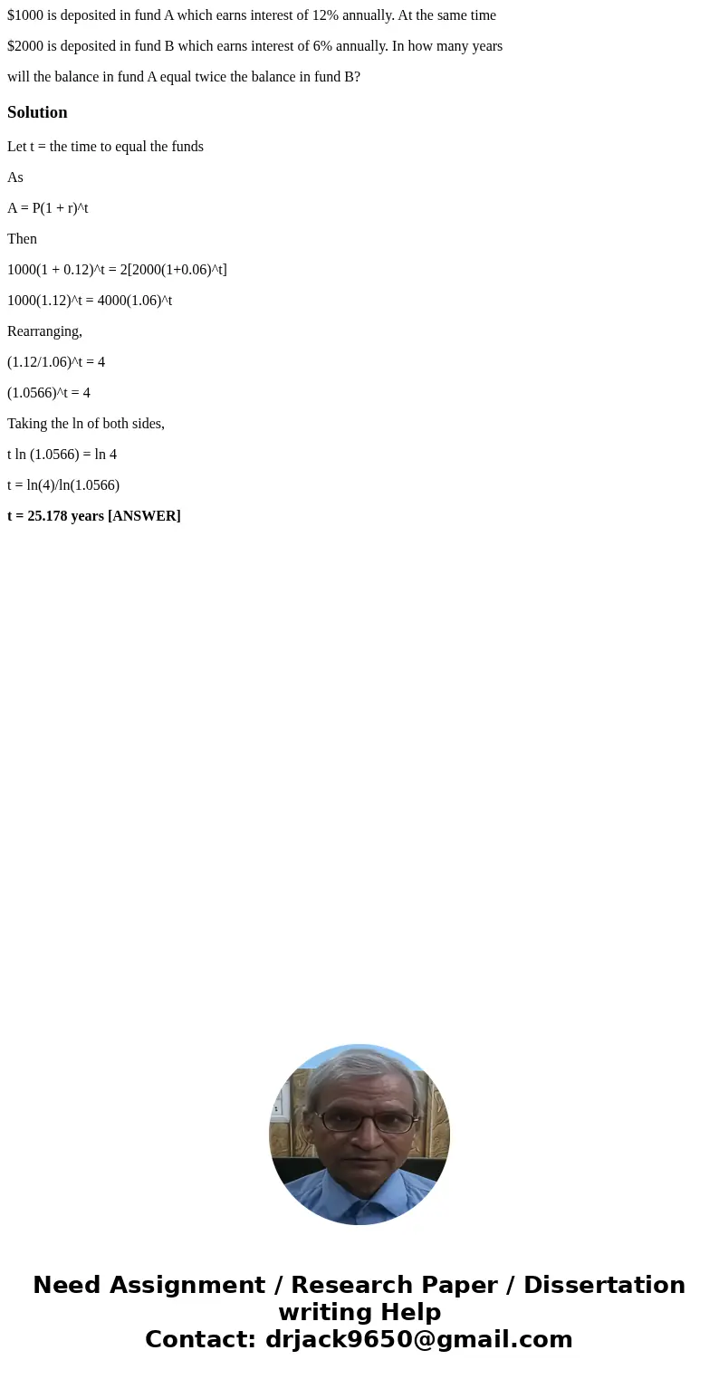 $1000 is deposited in fund A which earns interest of 12% annually. At the same time $2000 is deposited in fund B which earns interest of 6% annually. In how man $1000 is deposited in fund A which earns interest of 12% annually. At the same time $2000 is deposited in fund B which earns interest of 6% annually. In how man
