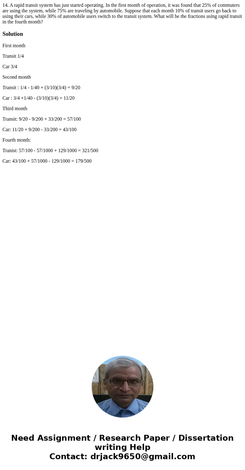 14. A rapid transit system has just started operating. In the first month of operation, it was found that 25% of commuters are using the system, while 75% are   14. A rapid transit system has just started operating. In the first month of operation, it was found that 25% of commuters are using the system, while 75% are