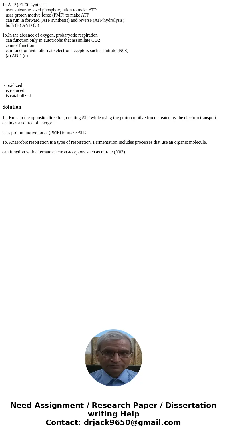 1a.ATP (F1F0) synthase uses substrate level phosphorylation to make ATP uses proton motive force (PMF) to make ATP can run in forward (ATP synthesis) and revers 1a.ATP (F1F0) synthase uses substrate level phosphorylation to make ATP uses proton motive force (PMF) to make ATP can run in forward (ATP synthesis) and revers