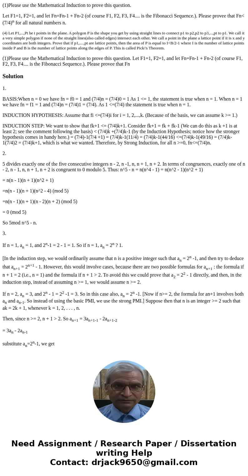 (1)Please use the Mathematical Induction to prove this question. Let F1=1, F2=1, and let Fn=Fn-1 + Fn-2 (of course F1, F2, F3, F4.... is the Fibonacci Sequence. (1)Please use the Mathematical Induction to prove this question. Let F1=1, F2=1, and let Fn=Fn-1 + Fn-2 (of course F1, F2, F3, F4.... is the Fibonacci Sequence.