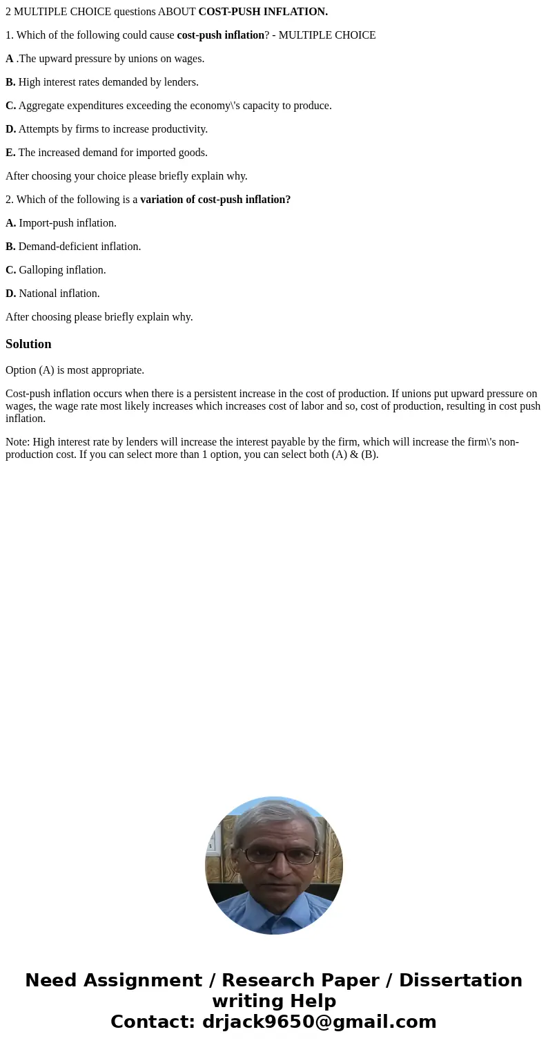 2 MULTIPLE CHOICE questions ABOUT COST-PUSH INFLATION. 1. Which of the following could cause cost-push inflation? - MULTIPLE CHOICE A .The upward pressure by un