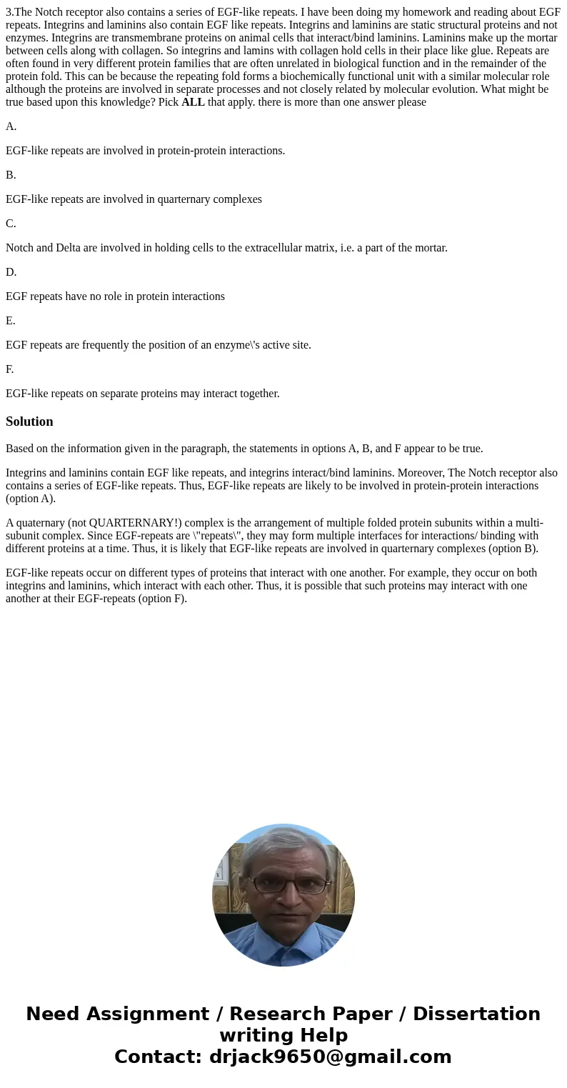 3.The Notch receptor also contains a series of EGF-like repeats. I have been doing my homework and reading about EGF repeats. Integrins and laminins also contai 3.The Notch receptor also contains a series of EGF-like repeats. I have been doing my homework and reading about EGF repeats. Integrins and laminins also contai