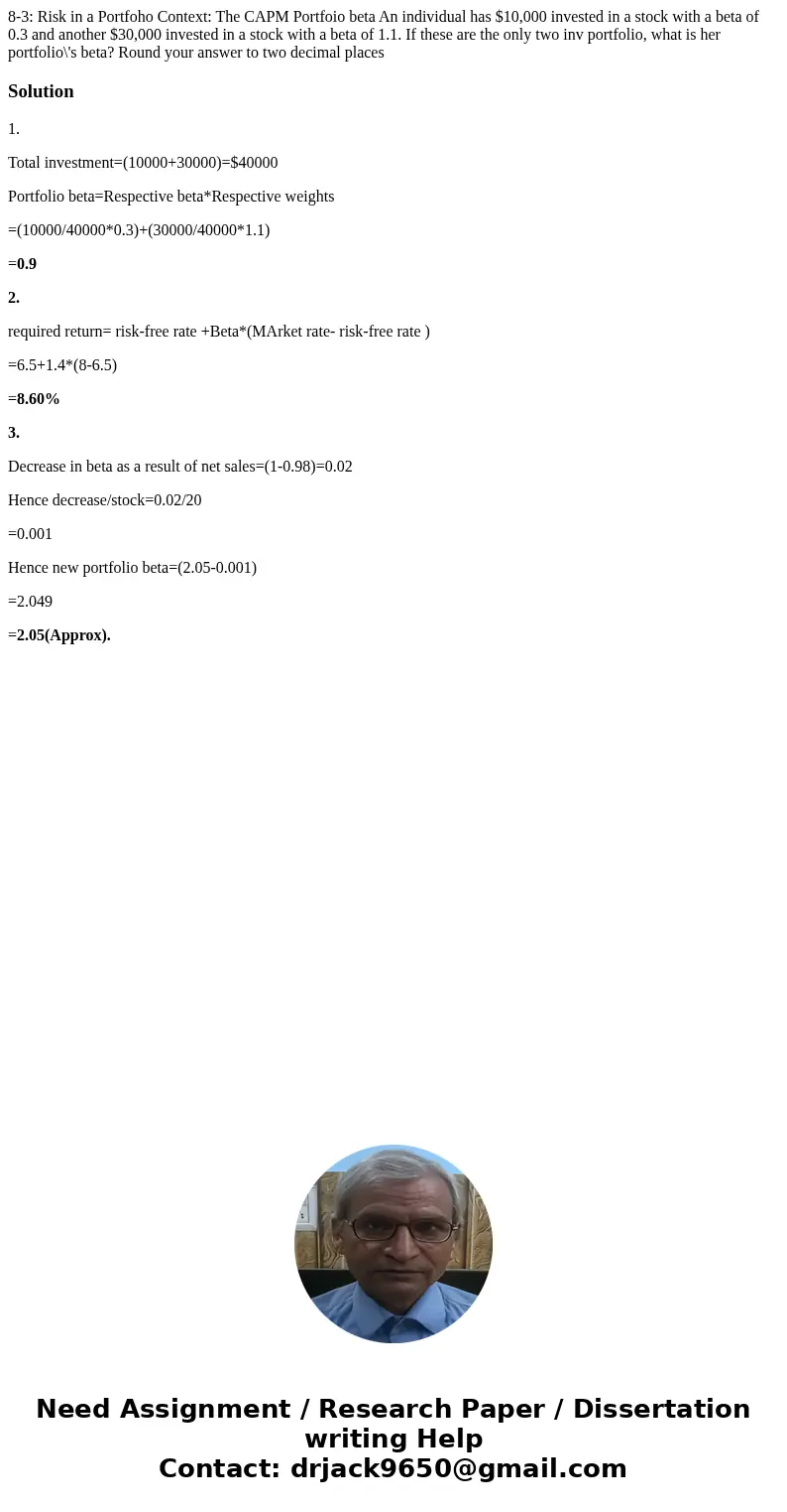 8-3: Risk in a Portfoho Context: The CAPM Portfoio beta An individual has $10,000 invested in a stock with a beta of 0.3 and another $30,000 invested in a stoc  8-3: Risk in a Portfoho Context: The CAPM Portfoio beta An individual has $10,000 invested in a stock with a beta of 0.3 and another $30,000 invested in a stoc