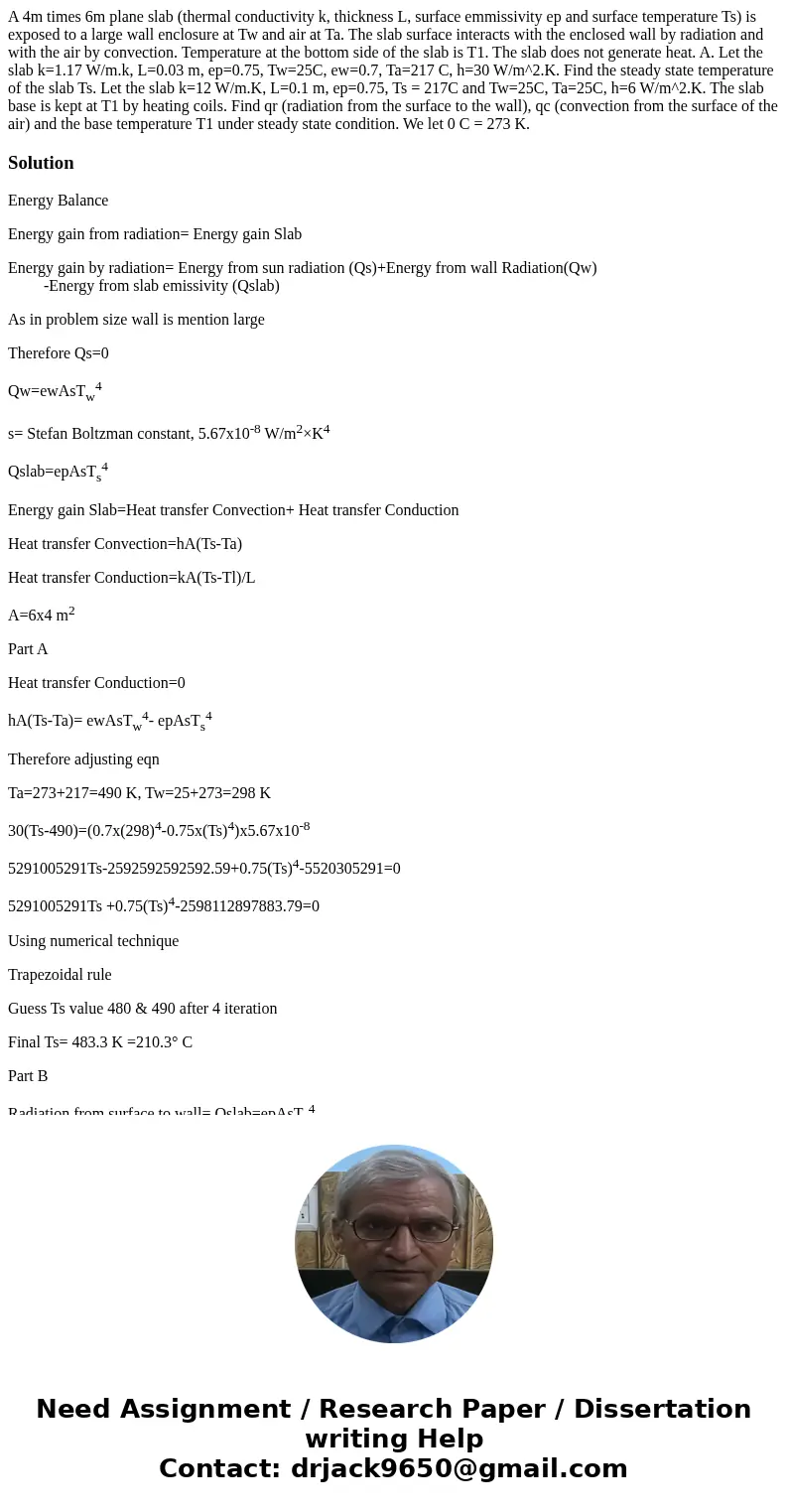 A 4m times 6m plane slab (thermal conductivity k, thickness L, surface emmissivity ep and surface temperature Ts) is exposed to a large wall enclosure at Tw an  A 4m times 6m plane slab (thermal conductivity k, thickness L, surface emmissivity ep and surface temperature Ts) is exposed to a large wall enclosure at Tw an