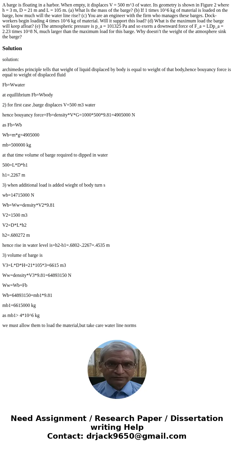 A barge is floating in a harbor. When empty, it displaces V = 500 m^3 of water. Its geometry is shown in Figure 2 where h = 3 m, D = 21 m and L = 105 m. (a) Wh  A barge is floating in a harbor. When empty, it displaces V = 500 m^3 of water. Its geometry is shown in Figure 2 where h = 3 m, D = 21 m and L = 105 m. (a) Wh