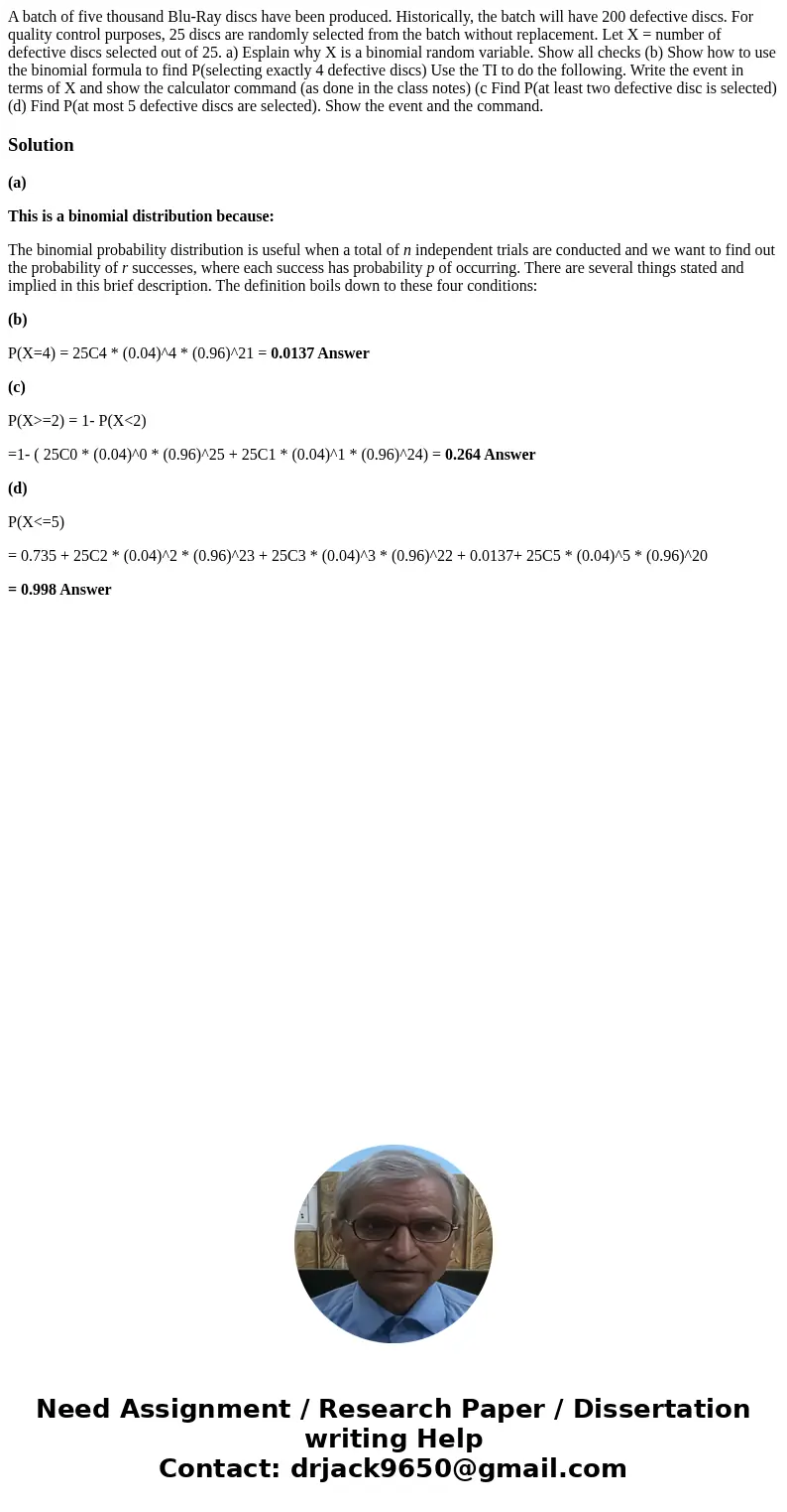 A batch of five thousand Blu-Ray discs have been produced. Historically, the batch will have 200 defective discs. For quality control purposes, 25 discs are ra  A batch of five thousand Blu-Ray discs have been produced. Historically, the batch will have 200 defective discs. For quality control purposes, 25 discs are ra