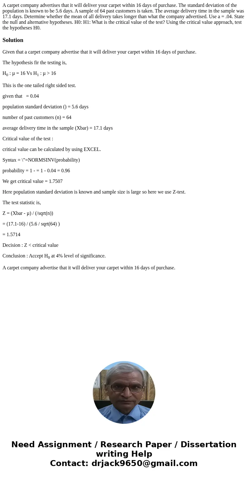 A carpet company advertises that it will deliver your carpet within 16 days of purchase. The standard deviation of the population is known to be 5.6 days. A sa  A carpet company advertises that it will deliver your carpet within 16 days of purchase. The standard deviation of the population is known to be 5.6 days. A sa