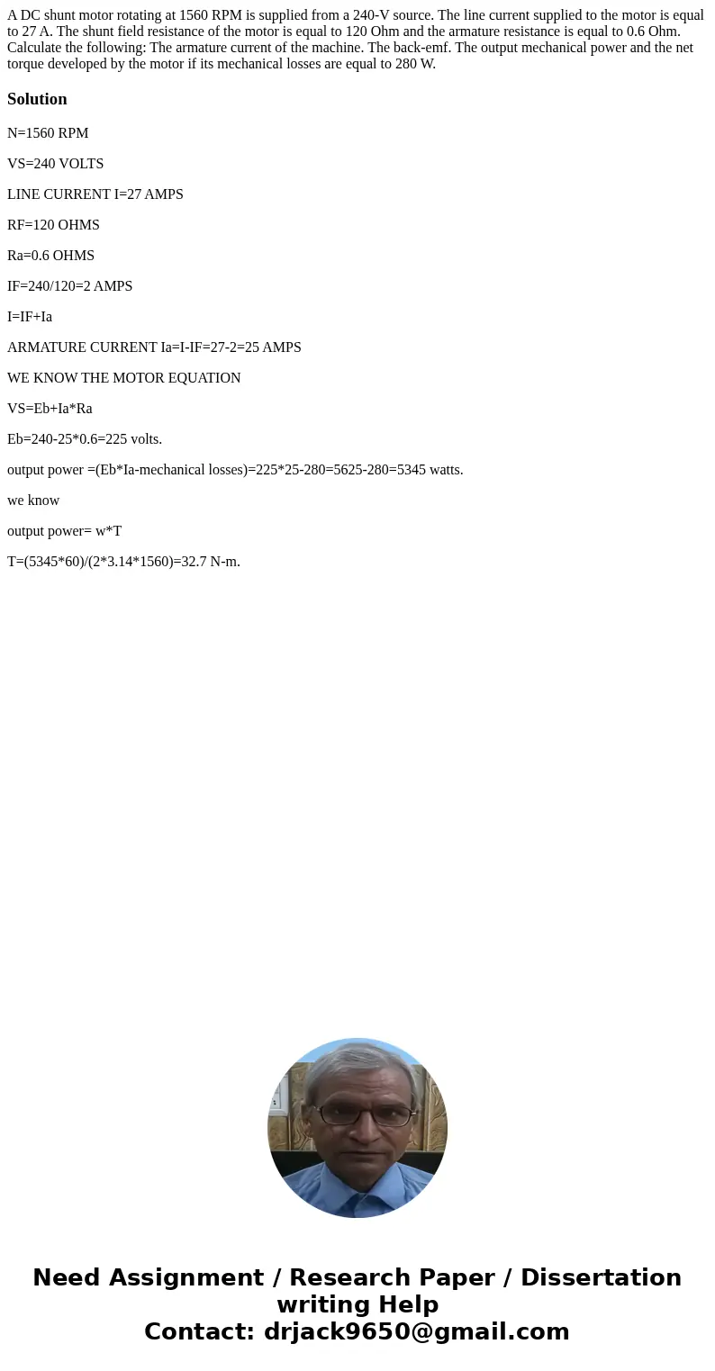 A DC shunt motor rotating at 1560 RPM is supplied from a 240-V source. The line current supplied to the motor is equal to 27 A. The shunt field resistance of t  A DC shunt motor rotating at 1560 RPM is supplied from a 240-V source. The line current supplied to the motor is equal to 27 A. The shunt field resistance of t