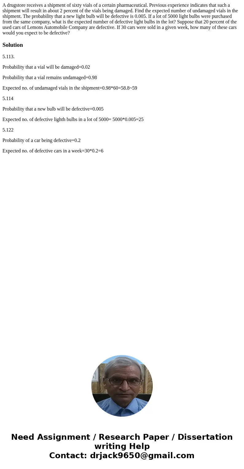 A drugstore receives a shipment of sixty vials of a certain pharmaceutical. Previous experience indicates that such a shipment will result in about 2 percent o  A drugstore receives a shipment of sixty vials of a certain pharmaceutical. Previous experience indicates that such a shipment will result in about 2 percent o