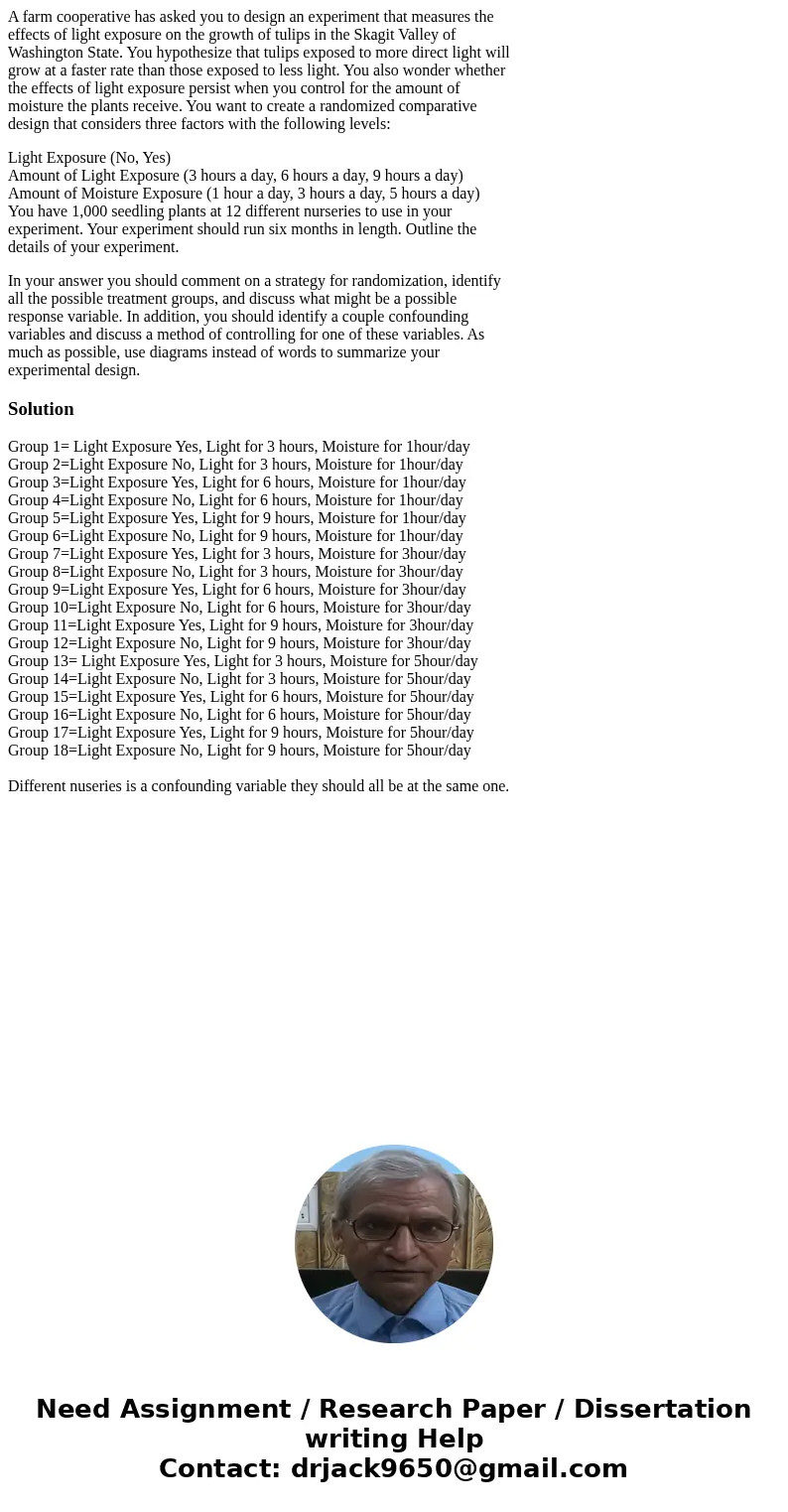 A farm cooperative has asked you to design an experiment that measures the effects of light exposure on the growth of tulips in the Skagit Valley of Washington  A farm cooperative has asked you to design an experiment that measures the effects of light exposure on the growth of tulips in the Skagit Valley of Washington
