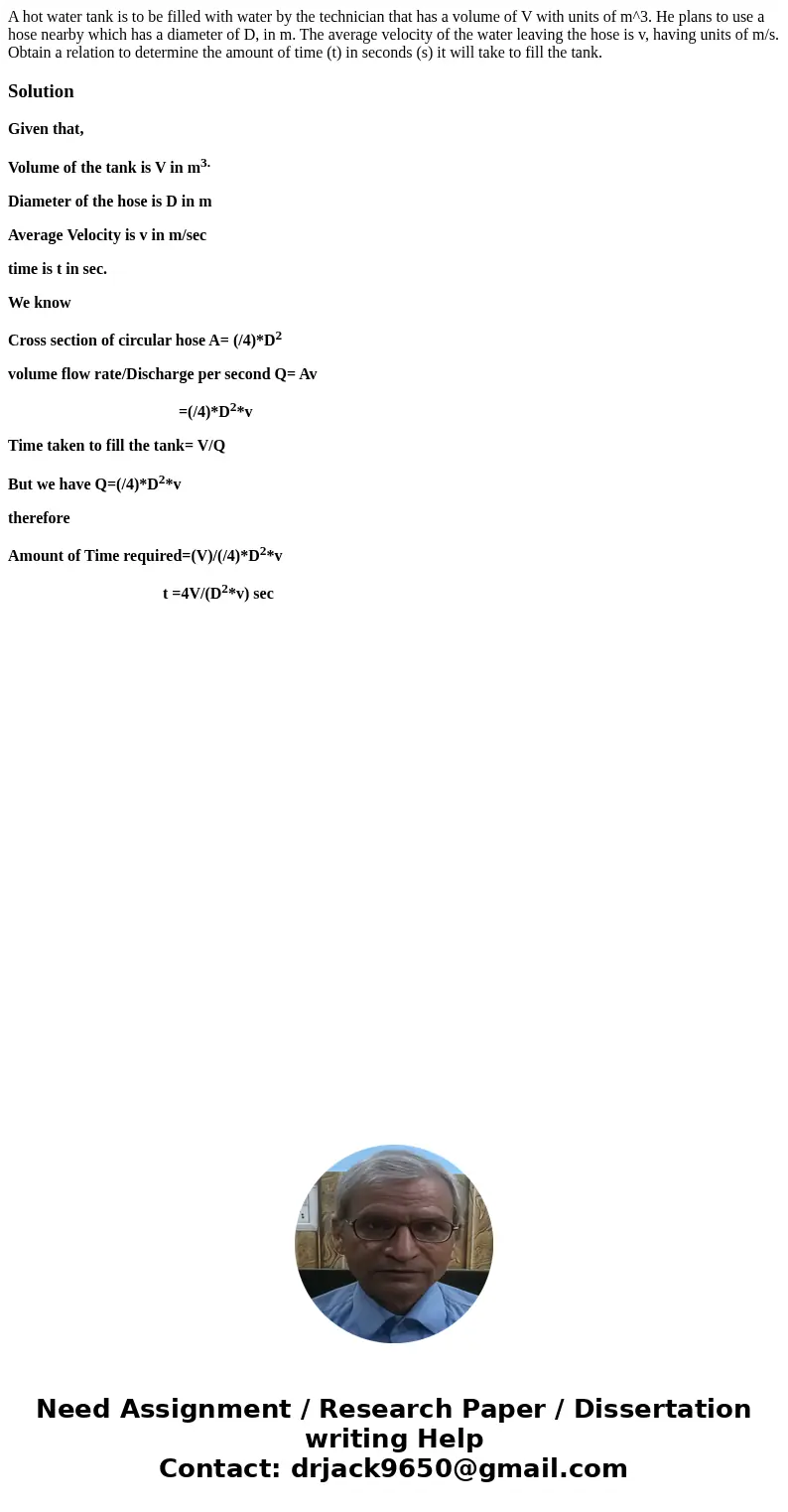A hot water tank is to be filled with water by the technician that has a volume of V with units of m^3. He plans to use a hose nearby which has a diameter of D  A hot water tank is to be filled with water by the technician that has a volume of V with units of m^3. He plans to use a hose nearby which has a diameter of D