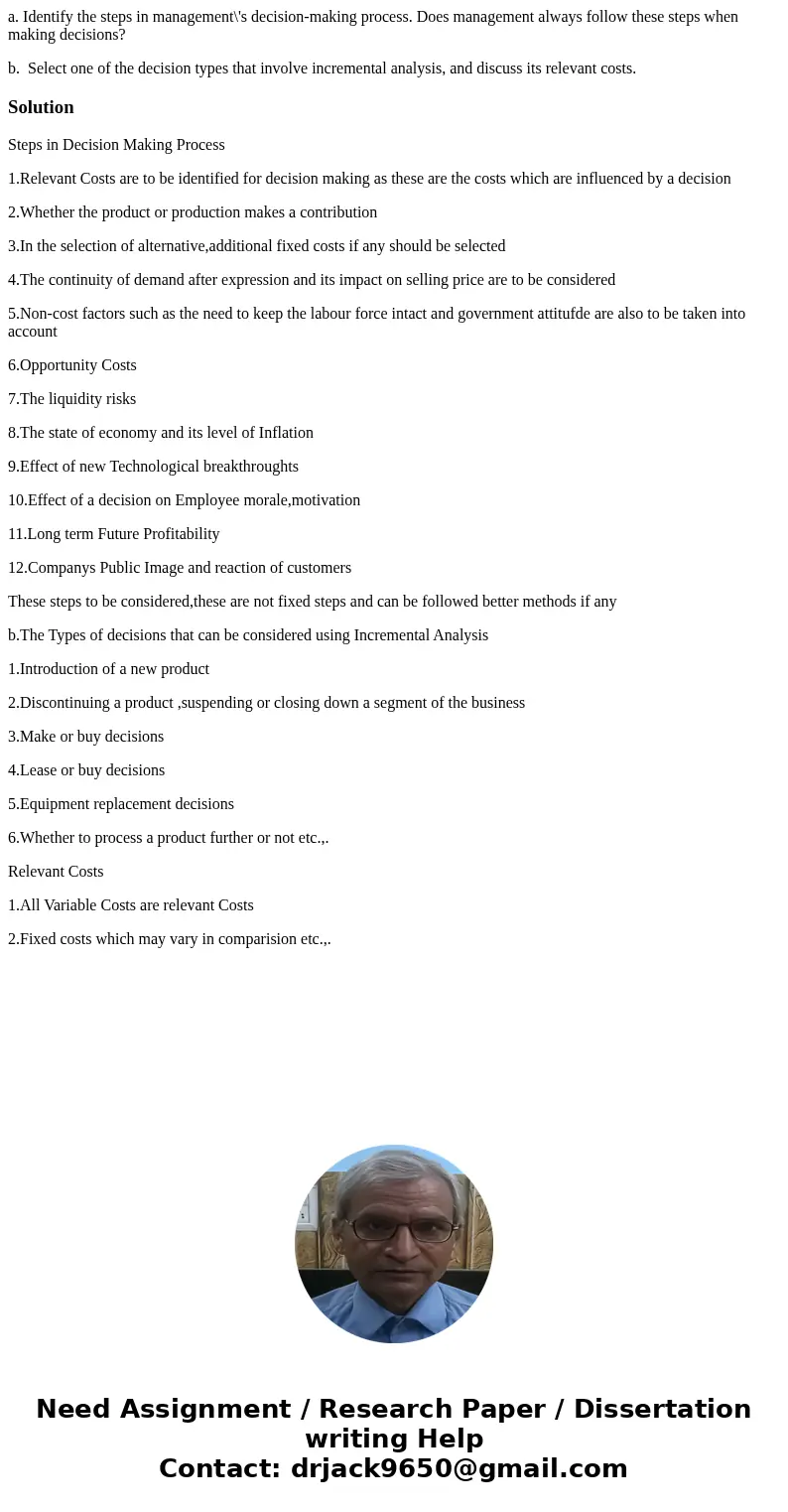 a. Identify the steps in management\'s decision-making process. Does management always follow these steps when making decisions? b. Select one of the decision t a. Identify the steps in management\'s decision-making process. Does management always follow these steps when making decisions? b. Select one of the decision t