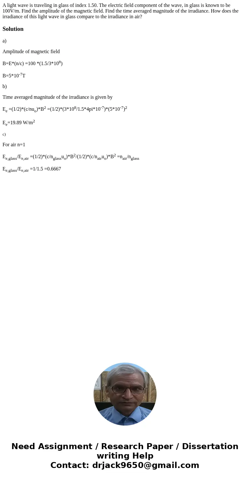 A light wave is traveling in glass of index 1.50. The electric field component of the wave, in glass is known to be 100V/m. Find the amplitude of the magnetic   A light wave is traveling in glass of index 1.50. The electric field component of the wave, in glass is known to be 100V/m. Find the amplitude of the magnetic