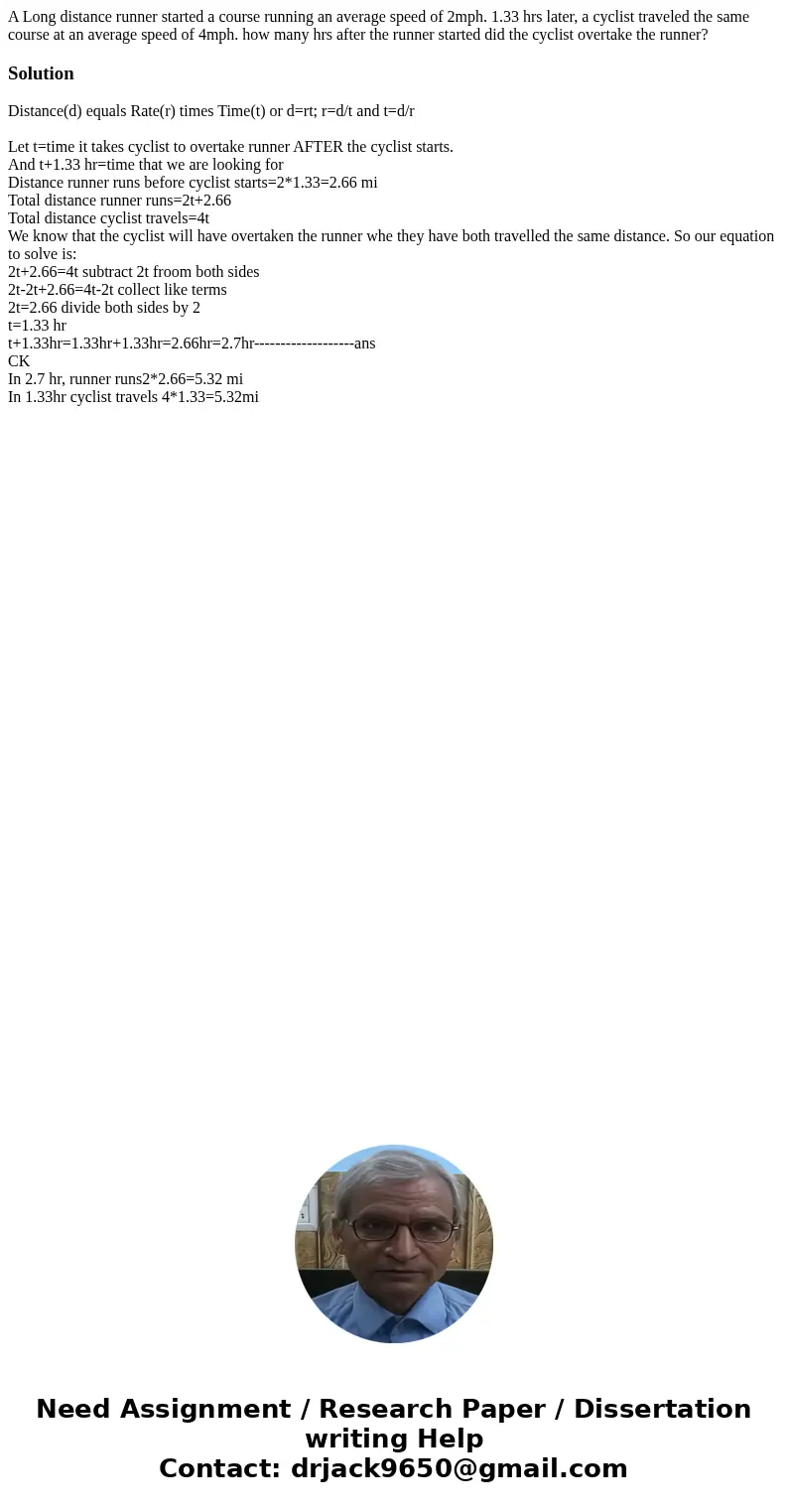 A Long distance runner started a course running an average speed of 2mph. 1.33 hrs later, a cyclist traveled the same course at an average speed of 4mph. how ma A Long distance runner started a course running an average speed of 2mph. 1.33 hrs later, a cyclist traveled the same course at an average speed of 4mph. how ma