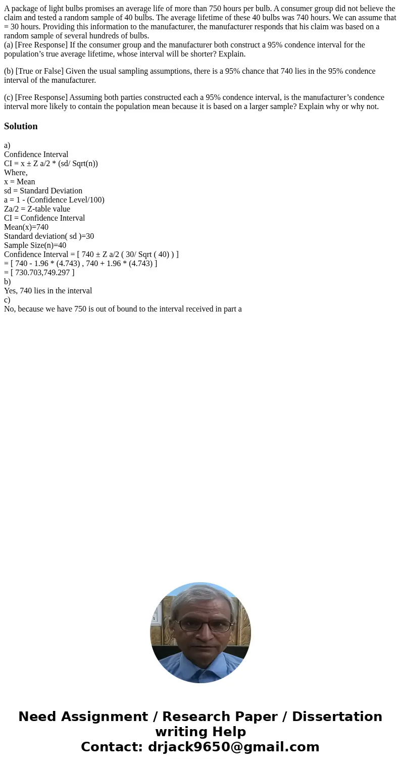 A package of light bulbs promises an average life of more than 750 hours per bulb. A consumer group did not believe the claim and tested a random sample of 40 b A package of light bulbs promises an average life of more than 750 hours per bulb. A consumer group did not believe the claim and tested a random sample of 40 b