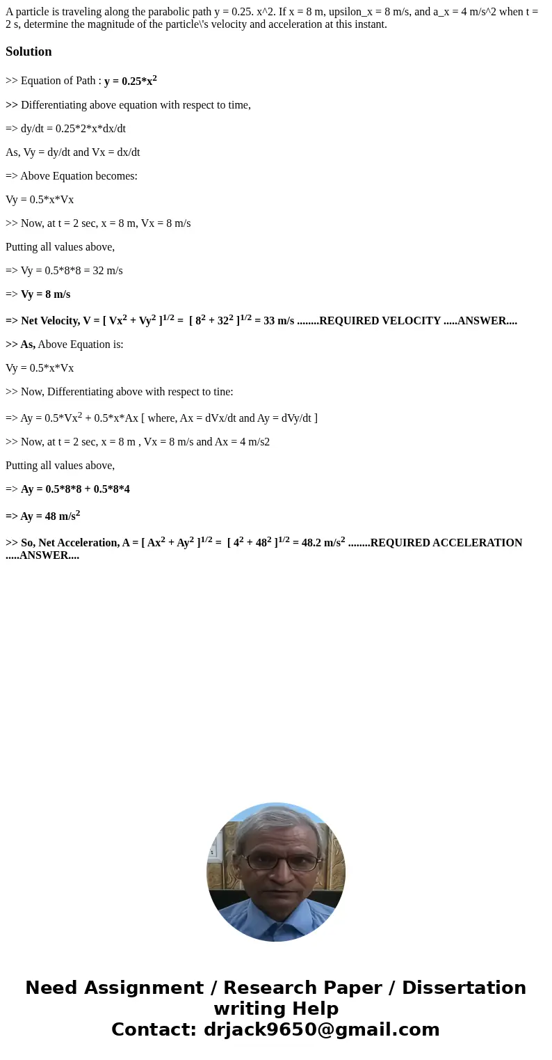 A particle is traveling along the parabolic path y = 0.25. x^2. If x = 8 m, upsilon_x = 8 m/s, and a_x = 4 m/s^2 when t = 2 s, determine the magnitude of the p  A particle is traveling along the parabolic path y = 0.25. x^2. If x = 8 m, upsilon_x = 8 m/s, and a_x = 4 m/s^2 when t = 2 s, determine the magnitude of the p