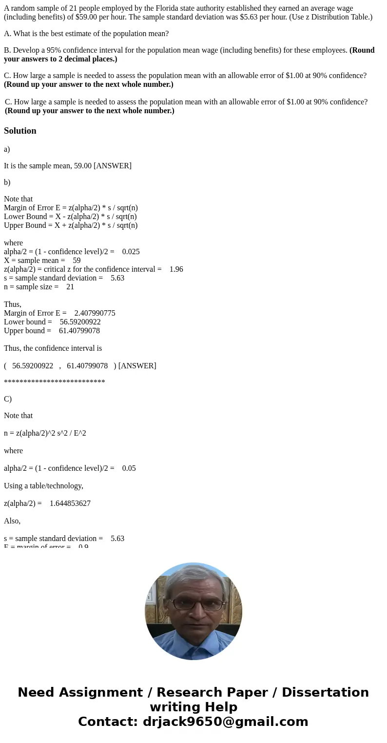 A random sample of 21 people employed by the Florida state authority established they earned an average wage (including benefits) of $59.00 per hour. The sample A random sample of 21 people employed by the Florida state authority established they earned an average wage (including benefits) of $59.00 per hour. The sample