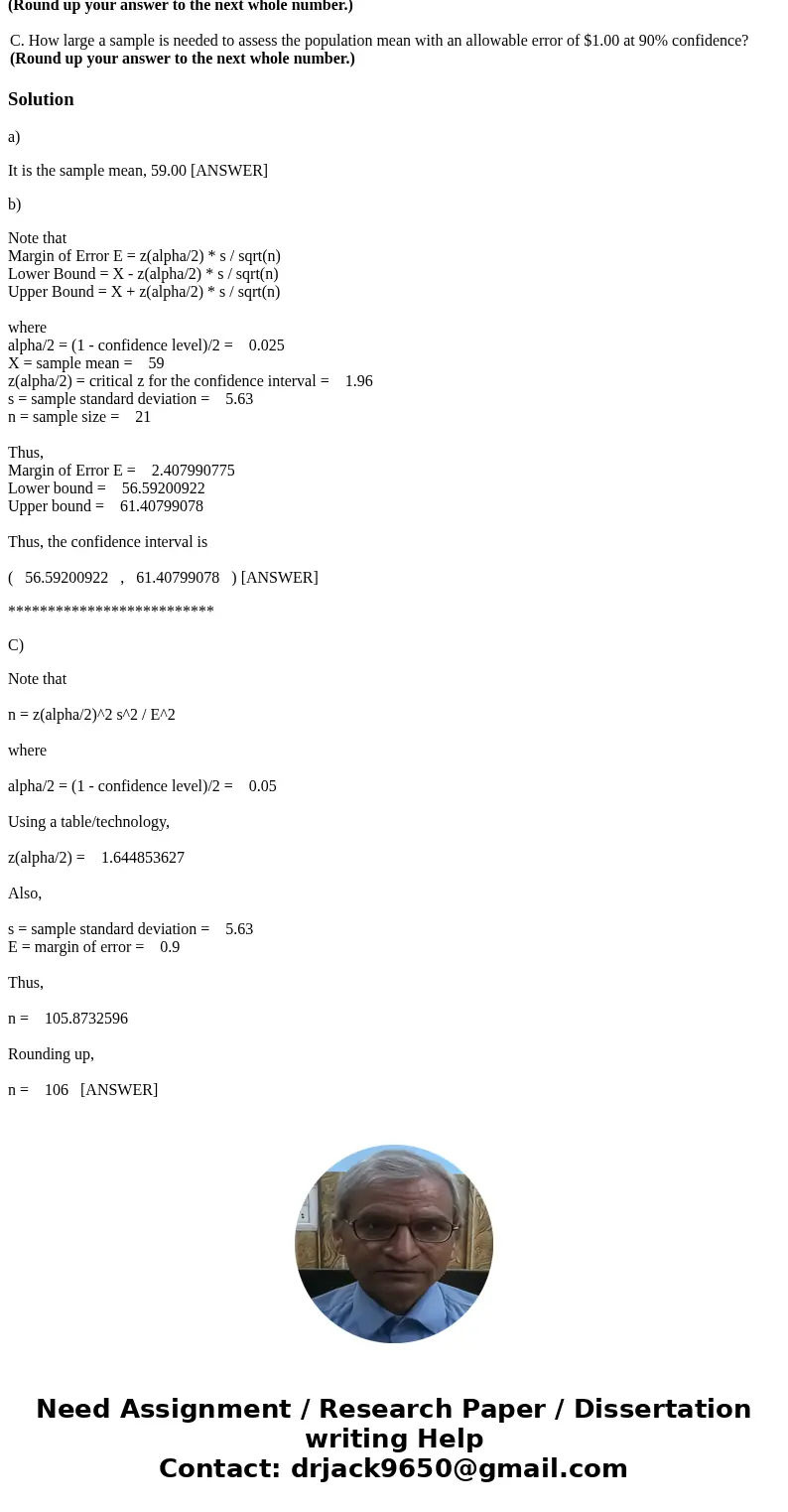 A random sample of 21 people employed by the Florida state authority established they earned an average wage (including benefits) of $59.00 per hour. The sample A random sample of 21 people employed by the Florida state authority established they earned an average wage (including benefits) of $59.00 per hour. The sample