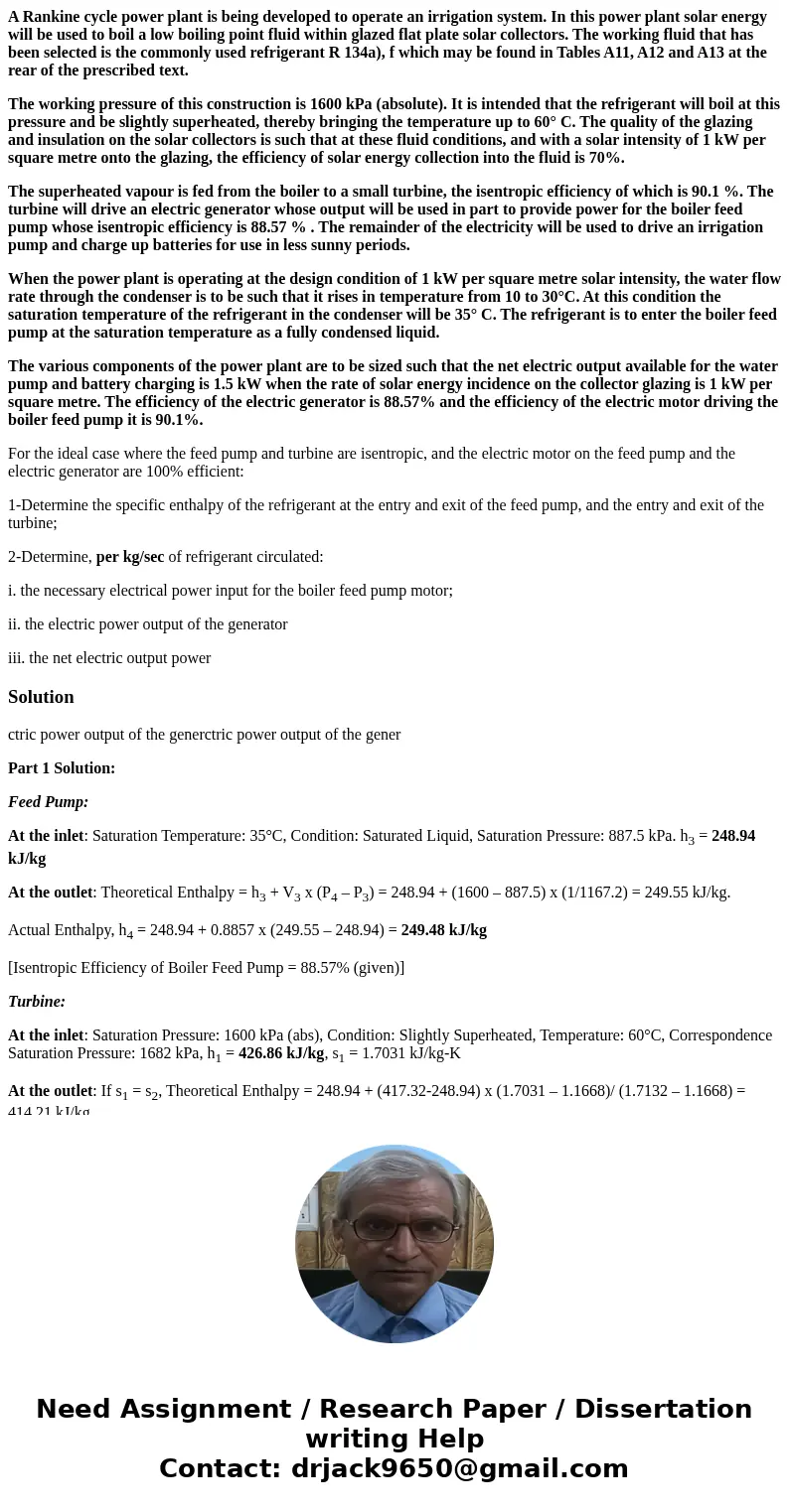 A Rankine cycle power plant is being developed to operate an irrigation system. In this power plant solar energy will be used to boil a low boiling point fluid 
