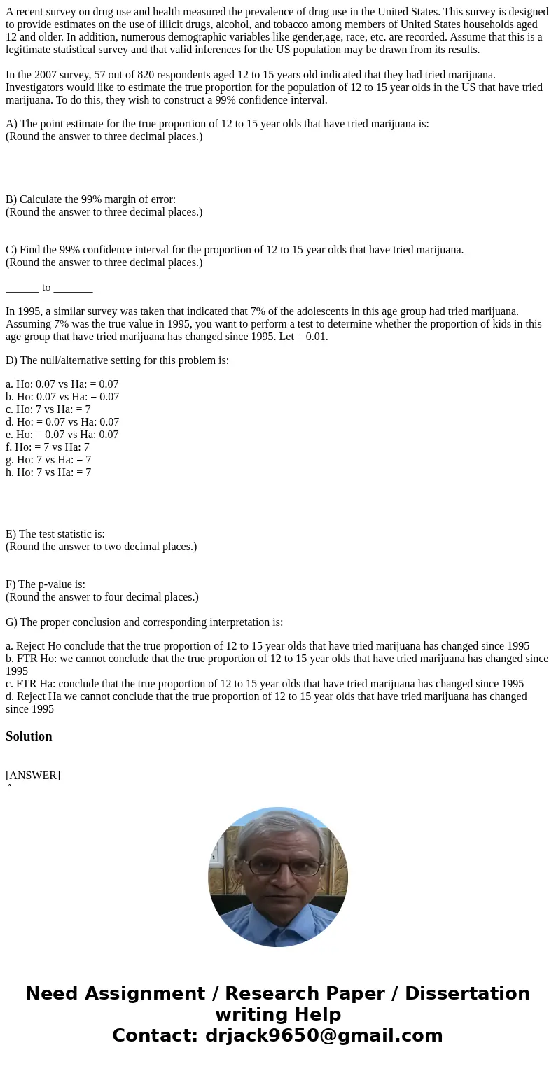 A recent survey on drug use and health measured the prevalence of drug use in the United States. This survey is designed to provide estimates on the use of illi A recent survey on drug use and health measured the prevalence of drug use in the United States. This survey is designed to provide estimates on the use of illi