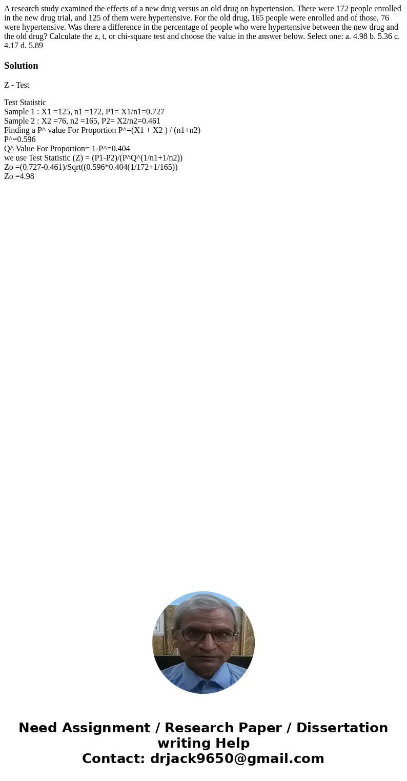 A research study examined the effects of a new drug versus an old drug on hypertension. There were 172 people enrolled in the new drug trial, and 125 of them we A research study examined the effects of a new drug versus an old drug on hypertension. There were 172 people enrolled in the new drug trial, and 125 of them we