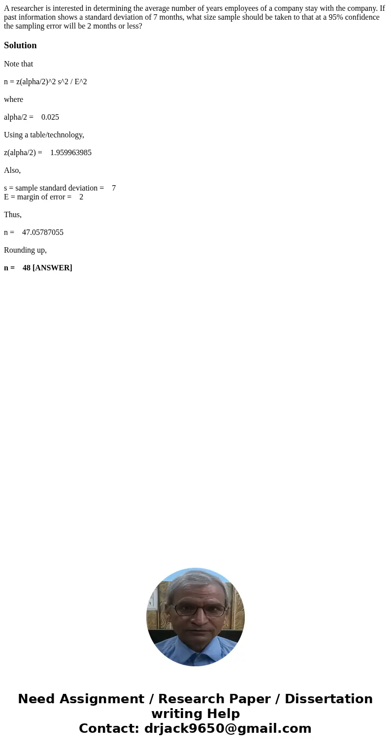 A researcher is interested in determining the average number of years employees of a company stay with the company. If past information shows a standard deviati A researcher is interested in determining the average number of years employees of a company stay with the company. If past information shows a standard deviati