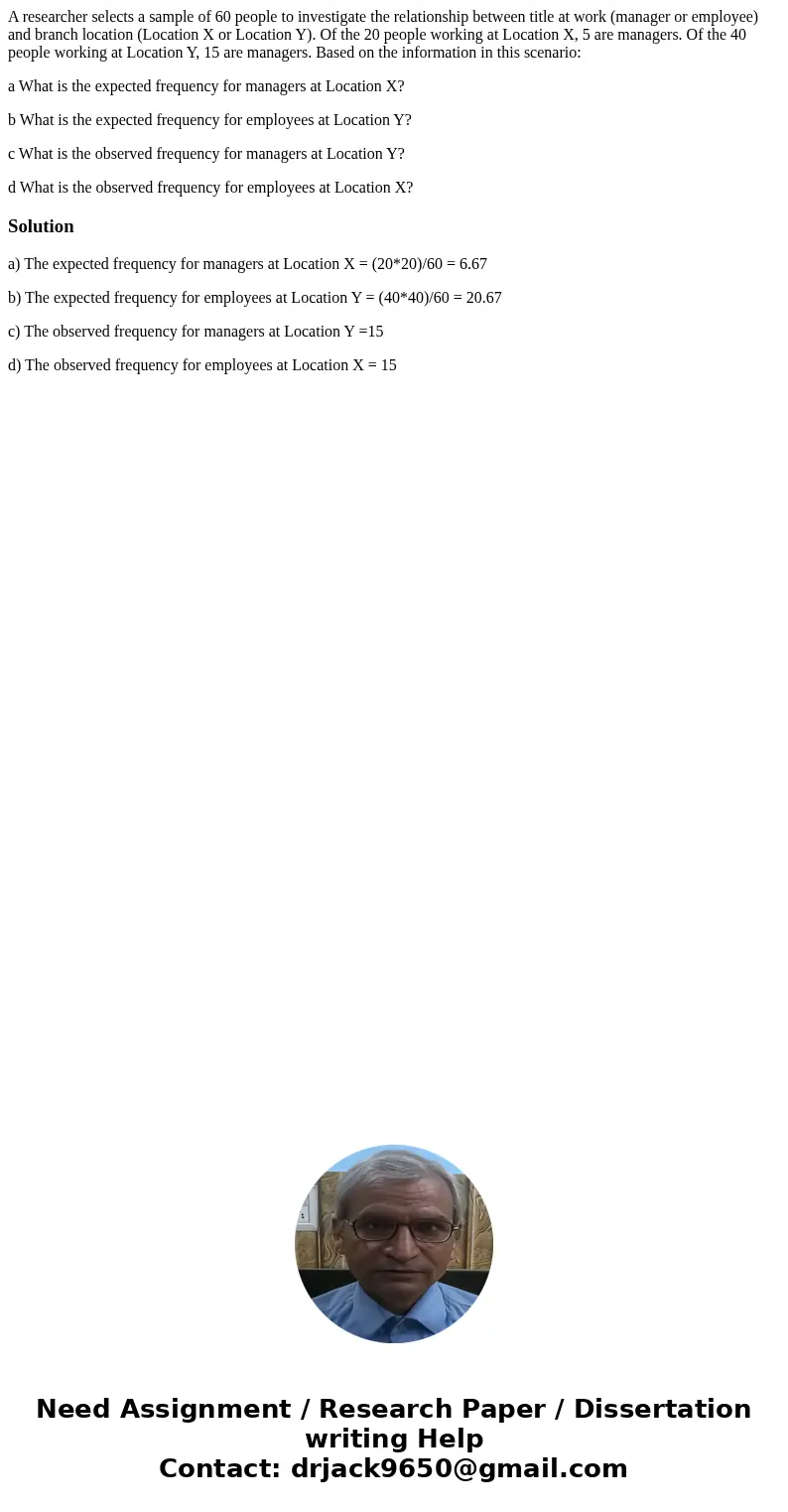 A researcher selects a sample of 60 people to investigate the relationship between title at work (manager or employee) and branch location (Location X or Locati A researcher selects a sample of 60 people to investigate the relationship between title at work (manager or employee) and branch location (Location X or Locati