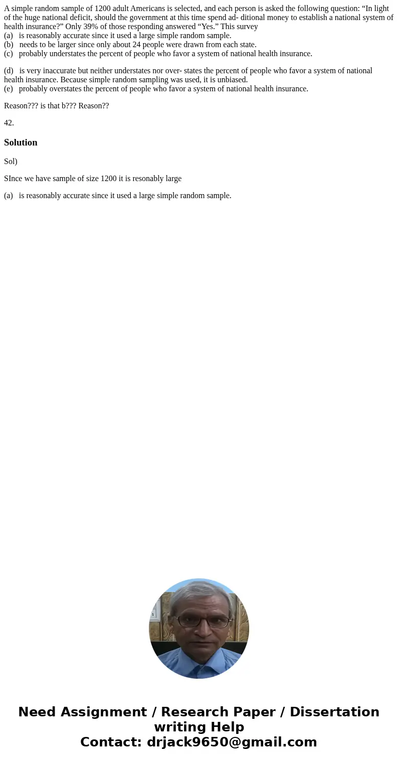 A simple random sample of 1200 adult Americans is selected, and each person is asked the following question: “In light of the huge national deficit, should the  A simple random sample of 1200 adult Americans is selected, and each person is asked the following question: “In light of the huge national deficit, should the