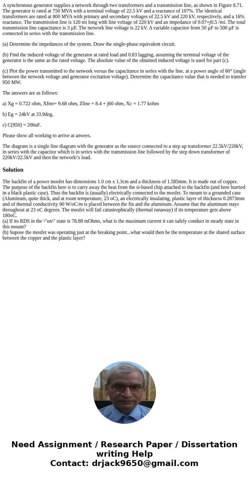 A synchronous generator supplies a network through two transformers and a transmission line, as shown in Figure 8.71. The generator is rated at 750 MVA with a t A synchronous generator supplies a network through two transformers and a transmission line, as shown in Figure 8.71. The generator is rated at 750 MVA with a t