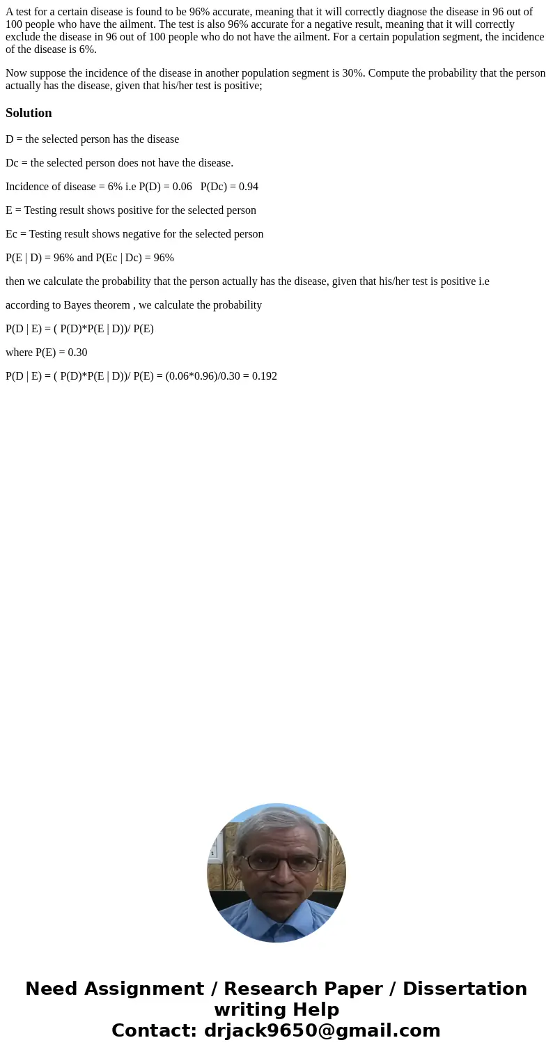 A test for a certain disease is found to be 96% accurate, meaning that it will correctly diagnose the disease in 96 out of 100 people who have the ailment. The  A test for a certain disease is found to be 96% accurate, meaning that it will correctly diagnose the disease in 96 out of 100 people who have the ailment. The