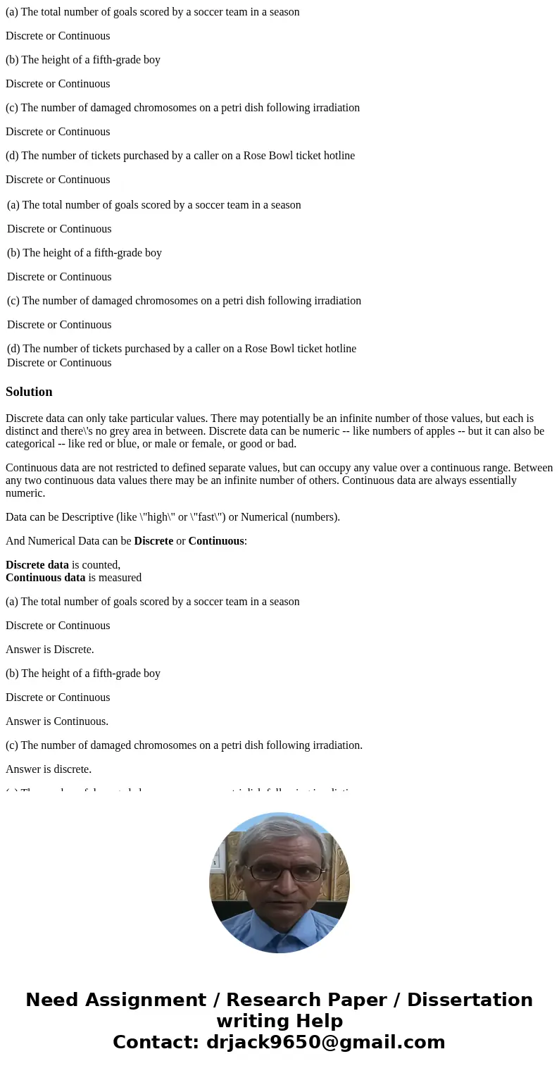 (a) The total number of goals scored by a soccer team in a season Discrete or Continuous (b) The height of a fifth-grade boy Discrete or Continuous (c) The numb (a) The total number of goals scored by a soccer team in a season Discrete or Continuous (b) The height of a fifth-grade boy Discrete or Continuous (c) The numb