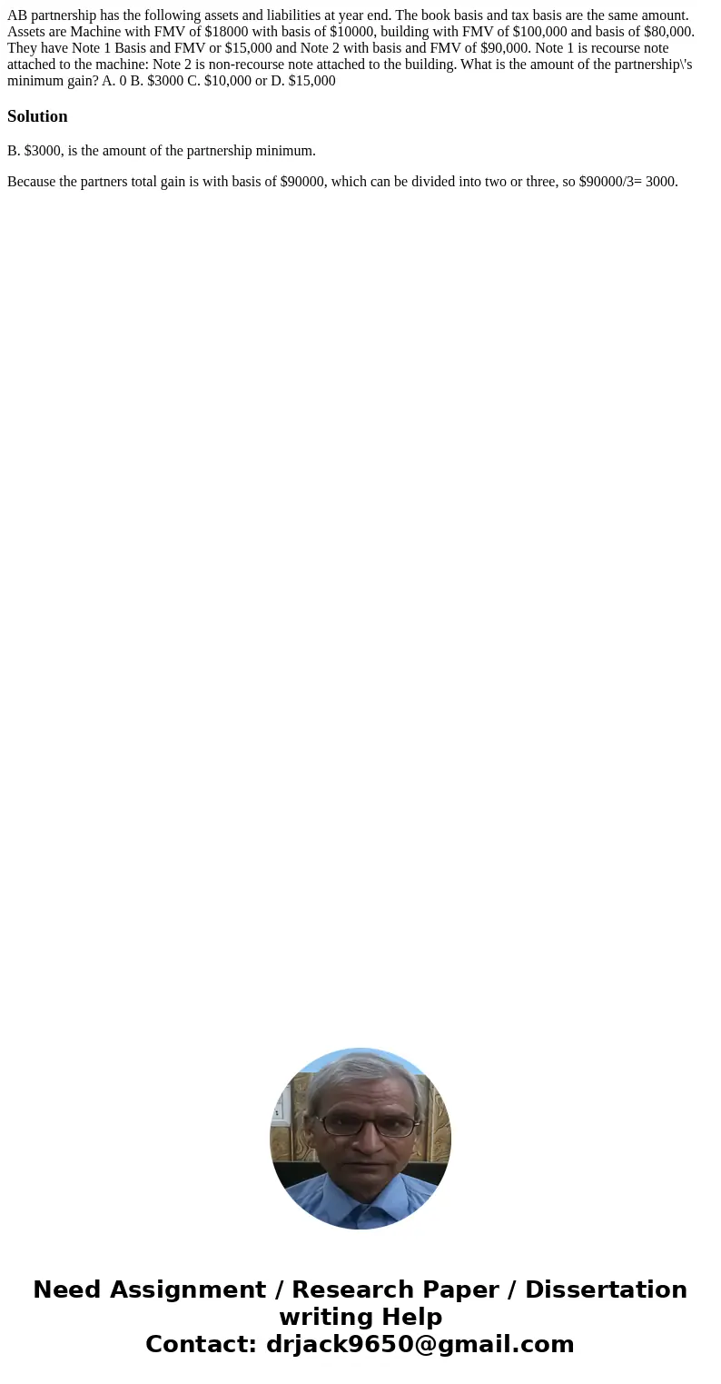 AB partnership has the following assets and liabilities at year end. The book basis and tax basis are the same amount. Assets are Machine with FMV of $18000 wit AB partnership has the following assets and liabilities at year end. The book basis and tax basis are the same amount. Assets are Machine with FMV of $18000 wit