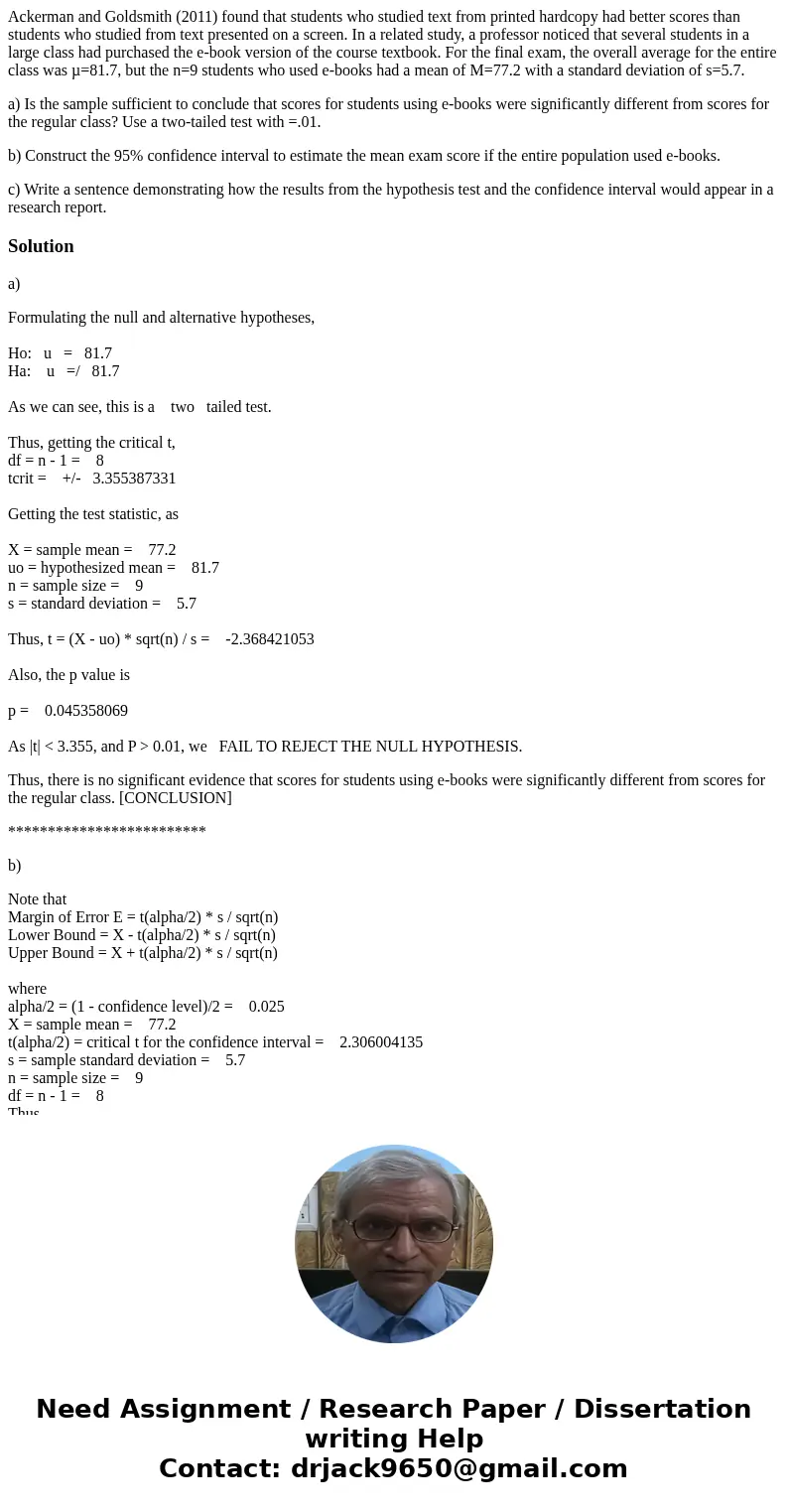 Ackerman and Goldsmith (2011) found that students who studied text from printed hardcopy had better scores than students who studied from text presented on a sc Ackerman and Goldsmith (2011) found that students who studied text from printed hardcopy had better scores than students who studied from text presented on a sc