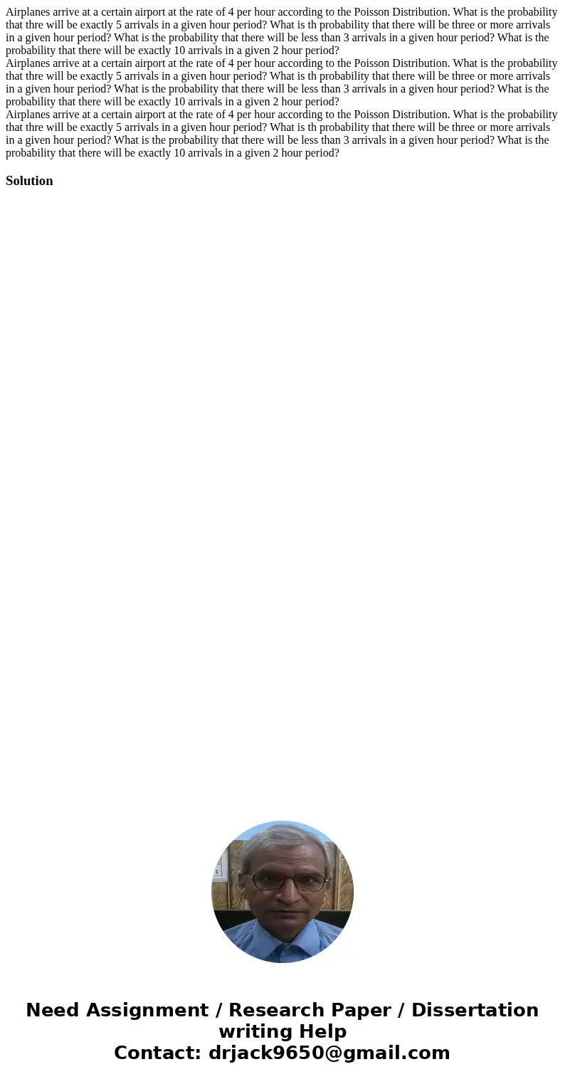 Airplanes arrive at a certain airport at the rate of 4 per hour according to the Poisson Distribution. What is the probability that thre will be exactly 5 arri  Airplanes arrive at a certain airport at the rate of 4 per hour according to the Poisson Distribution. What is the probability that thre will be exactly 5 arri