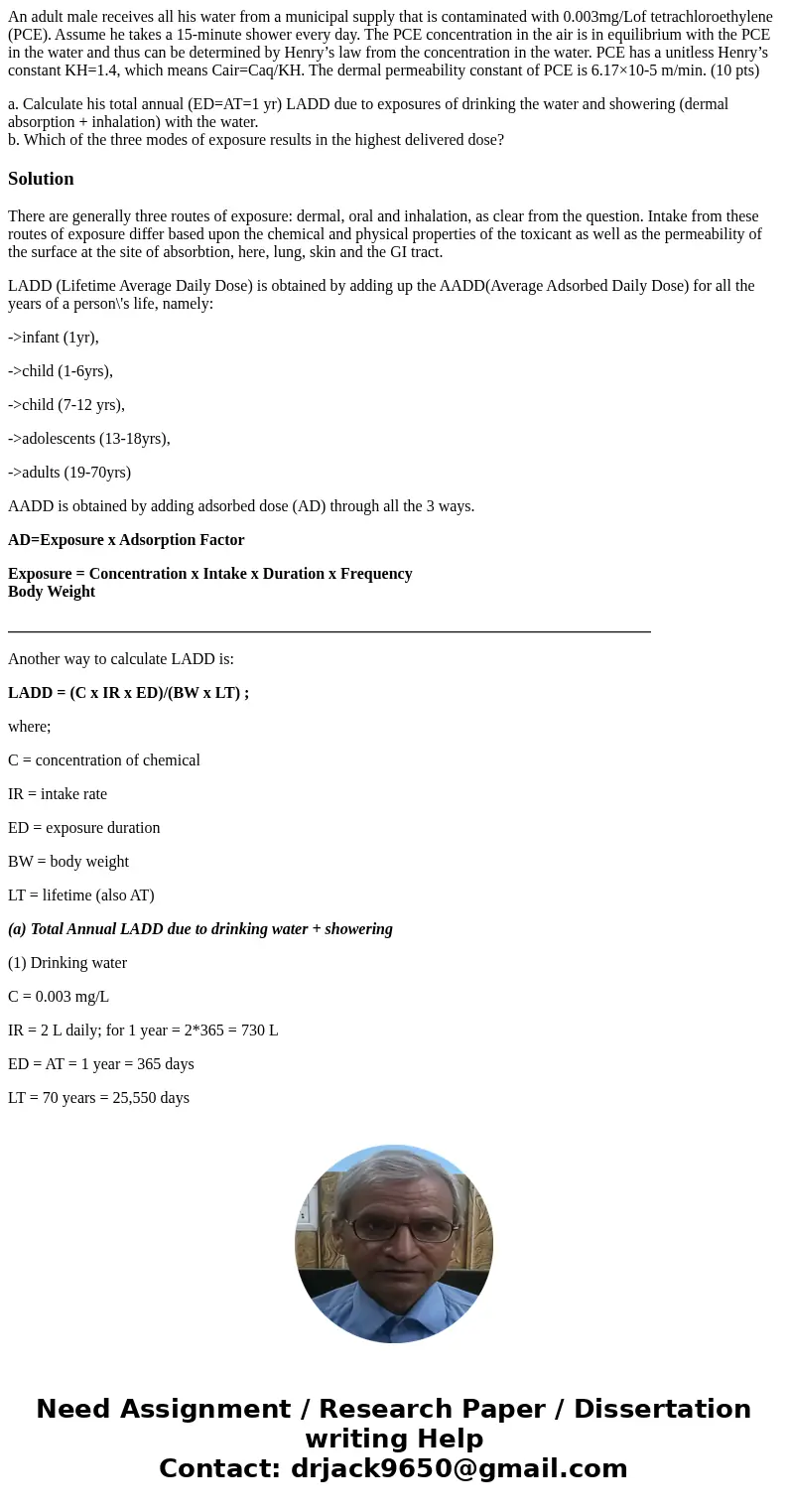 An adult male receives all his water from a municipal supply that is contaminated with 0.003mg/Lof tetrachloroethylene (PCE). Assume he takes a 15-minute shower An adult male receives all his water from a municipal supply that is contaminated with 0.003mg/Lof tetrachloroethylene (PCE). Assume he takes a 15-minute shower