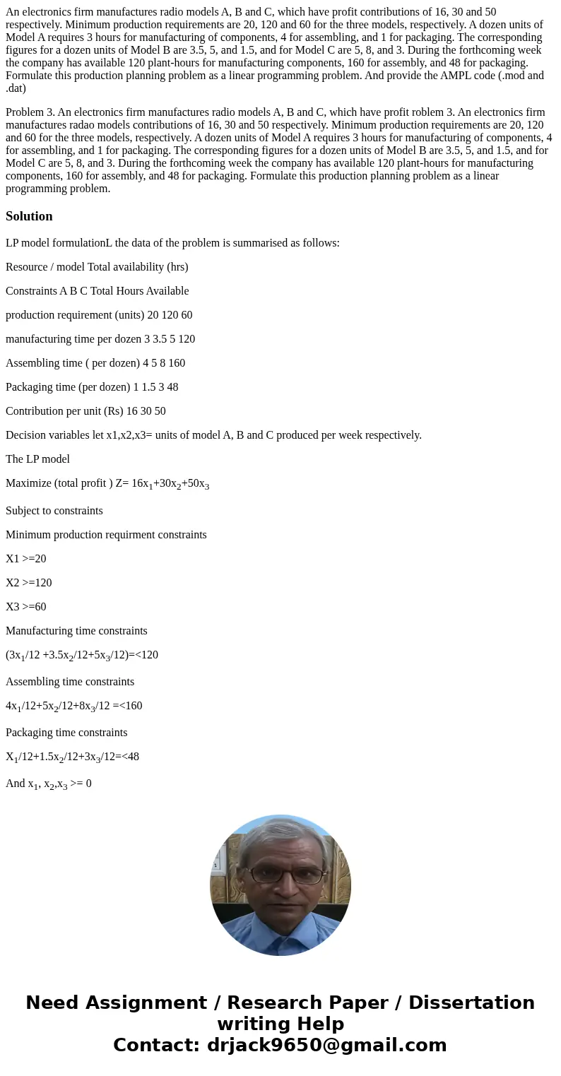 An electronics firm manufactures radio models A, B and C, which have profit contributions of 16, 30 and 50 respectively. Minimum production requirements are 20, An electronics firm manufactures radio models A, B and C, which have profit contributions of 16, 30 and 50 respectively. Minimum production requirements are 20,