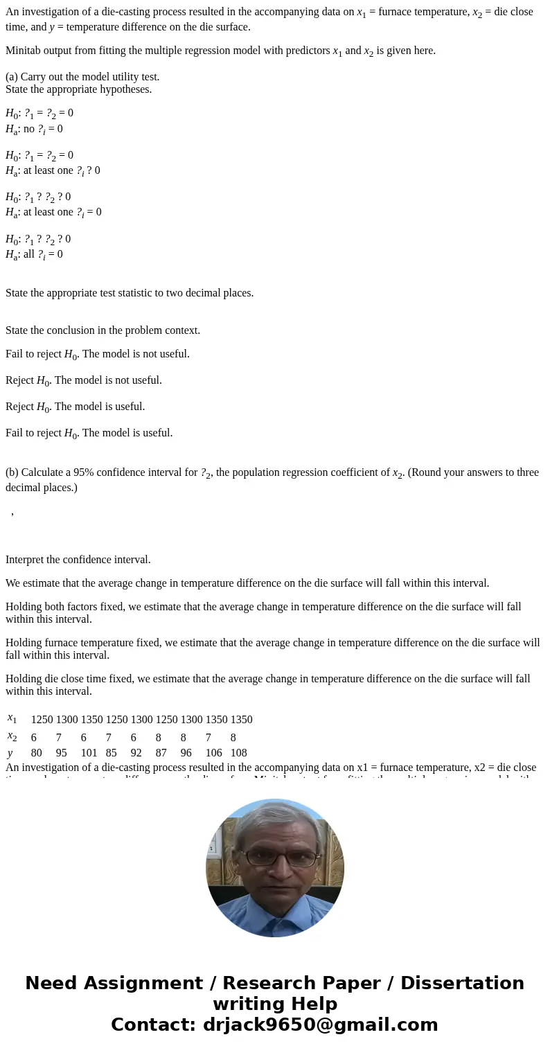 An investigation of a die-casting process resulted in the accompanying data on x1 = furnace temperature, x2 = die close time, and y = temperature difference on 