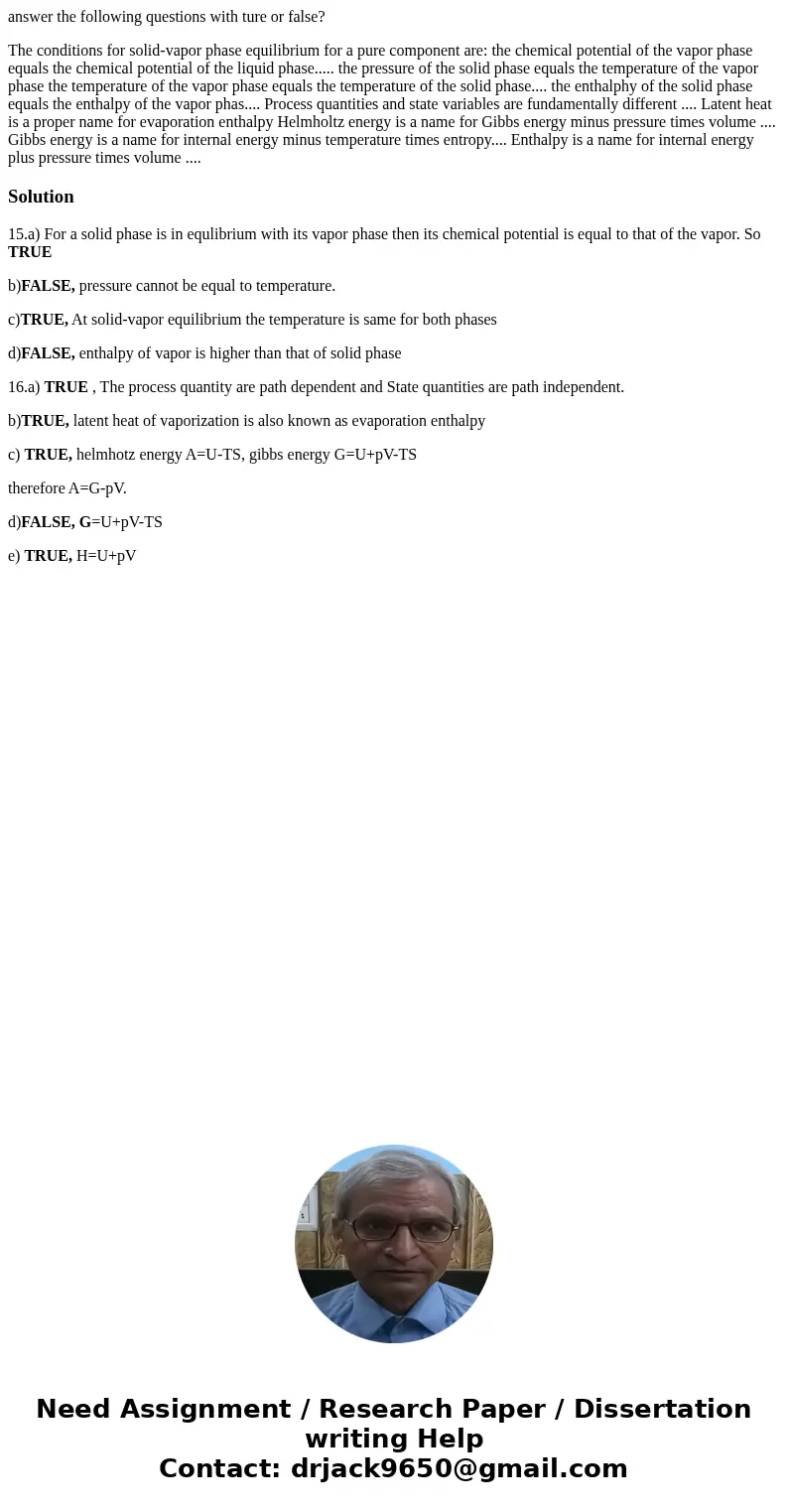 answer the following questions with ture or false? The conditions for solid-vapor phase equilibrium for a pure component are: the chemical potential of the vapo answer the following questions with ture or false? The conditions for solid-vapor phase equilibrium for a pure component are: the chemical potential of the vapo