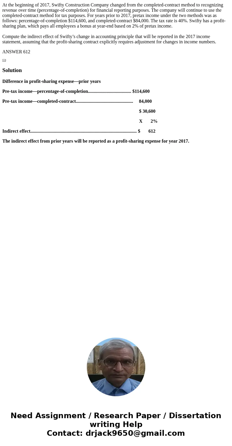 At the beginning of 2017, Swifty Construction Company changed from the completed-contract method to recognizing revenue over time (percentage-of-completion) for At the beginning of 2017, Swifty Construction Company changed from the completed-contract method to recognizing revenue over time (percentage-of-completion) for