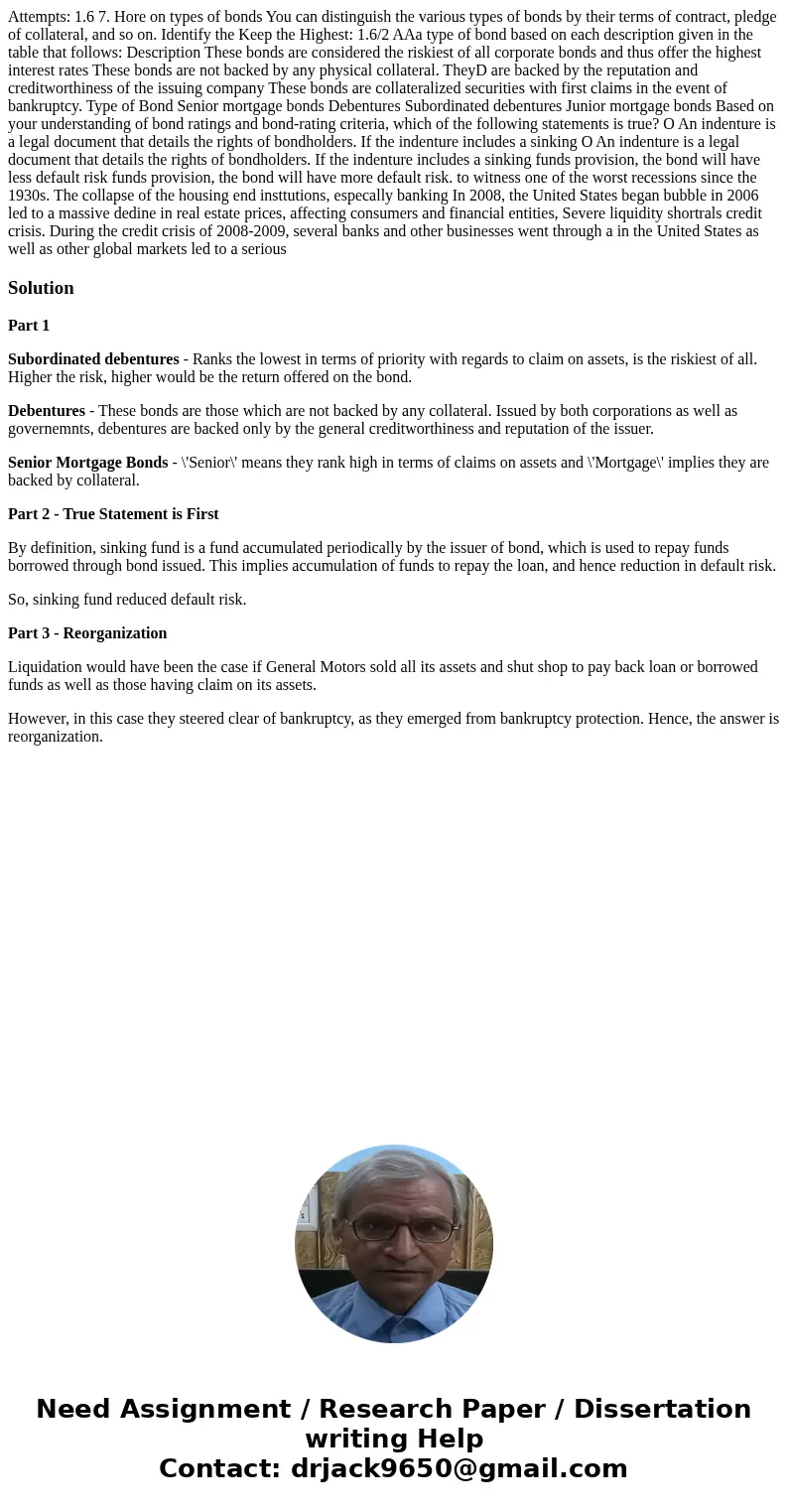  Attempts: 1.6 7. Hore on types of bonds You can distinguish the various types of bonds by their terms of contract, pledge of collateral, and so on. Identify th