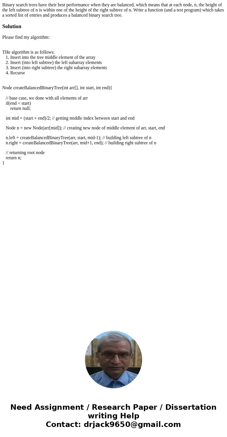 Binary search trees have their best performance when they are balanced, which means that at each node, n, the height of the left subtree of n is within one of t Binary search trees have their best performance when they are balanced, which means that at each node, n, the height of the left subtree of n is within one of t