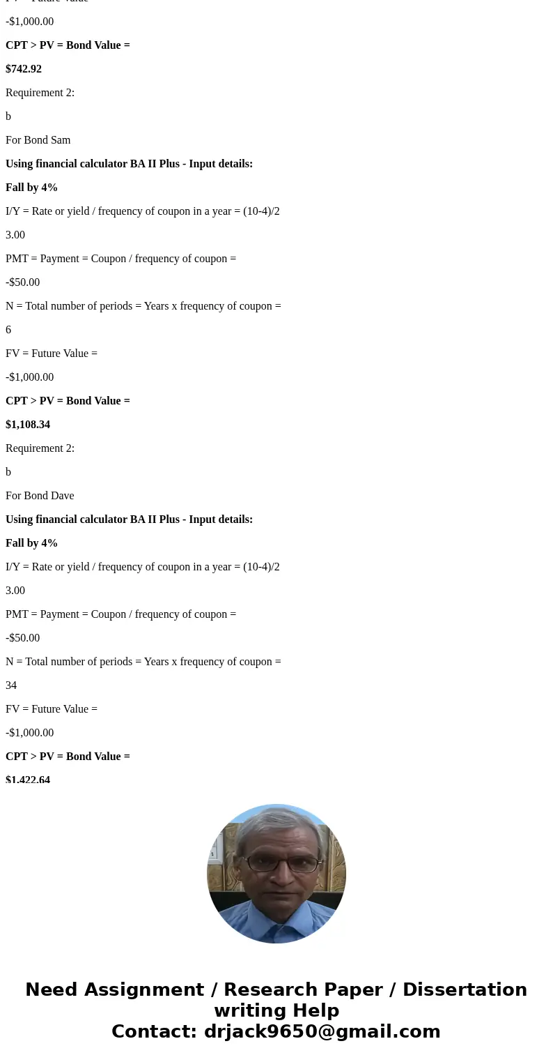 Both Bond Sam and Bond Dave have 10 percent coupons, make semiannual payments, and are priced at par value. Bond Sam has 3 years to maturity, whereas Bond Dave  Both Bond Sam and Bond Dave have 10 percent coupons, make semiannual payments, and are priced at par value. Bond Sam has 3 years to maturity, whereas Bond Dave