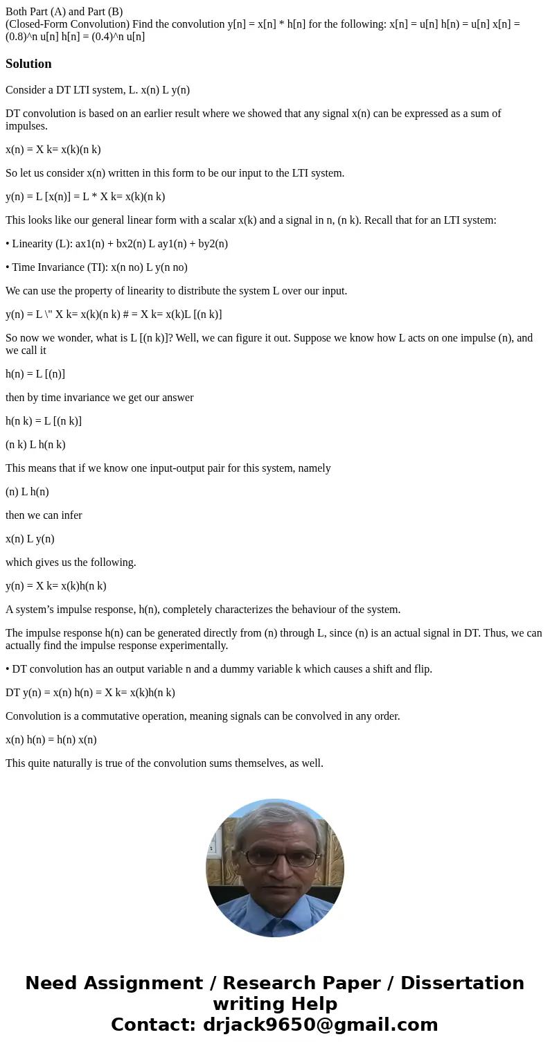 Both Part (A) and Part (B) (Closed-Form Convolution) Find the convolution y[n] = x[n] * h[n] for the following: x[n] = u[n] h[n) = u[n] x[n] = (0.8)^n u[n] h[n]