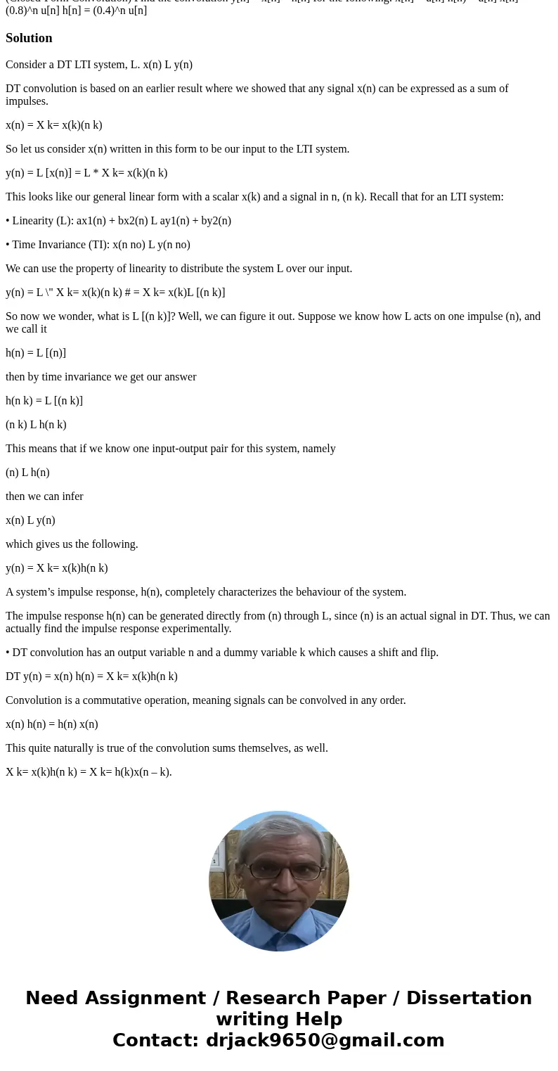 Both Part (A) and Part (B) (Closed-Form Convolution) Find the convolution y[n] = x[n] * h[n] for the following: x[n] = u[n] h[n) = u[n] x[n] = (0.8)^n u[n] h[n]