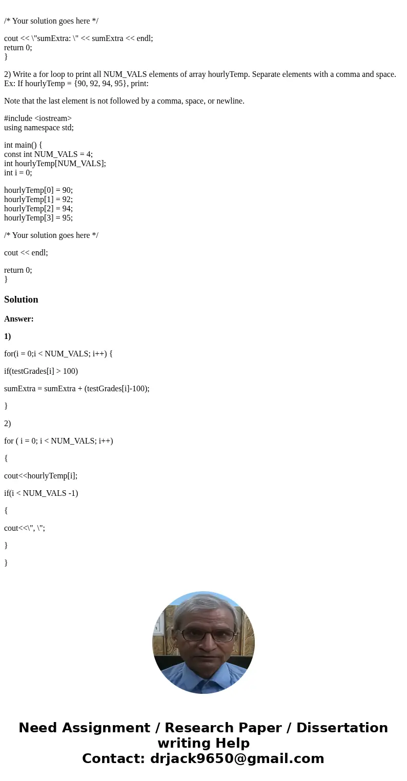 C++ 1) Array testGrades contains NUM_VALS test scores. Write a for loop that sets sumExtra to the total extra credit received. Full credit is 100, so anything o