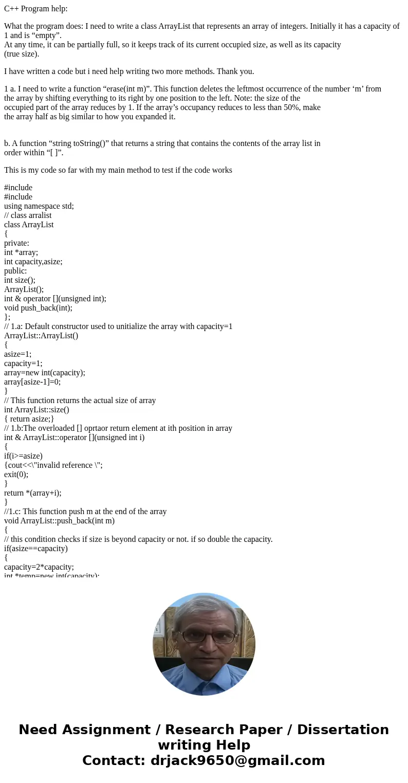 C++ Program help: What the program does: I need to write a class ArrayList that represents an array of integers. Initially it has a capacity of 1 and is “empty” C++ Program help: What the program does: I need to write a class ArrayList that represents an array of integers. Initially it has a capacity of 1 and is “empty”
